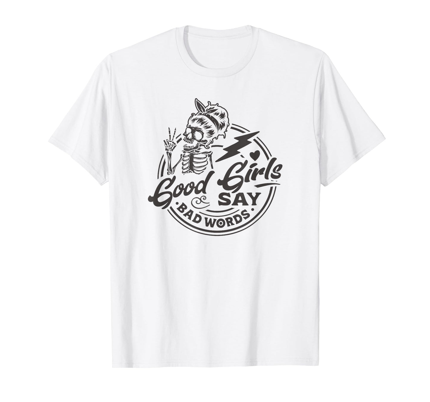 Funny Design for Sassy Women Good Girls Say Bad Words T-Shirt