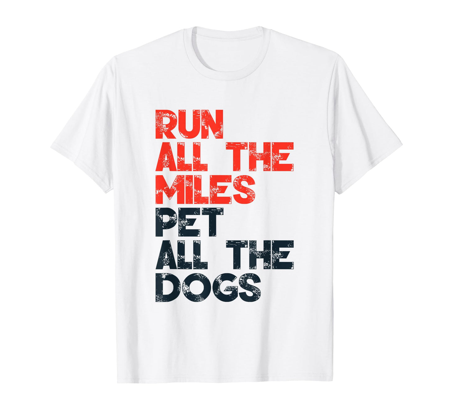 Run All The Miles Pet All The Dogs, Runner Pet Lover T-Shirt
