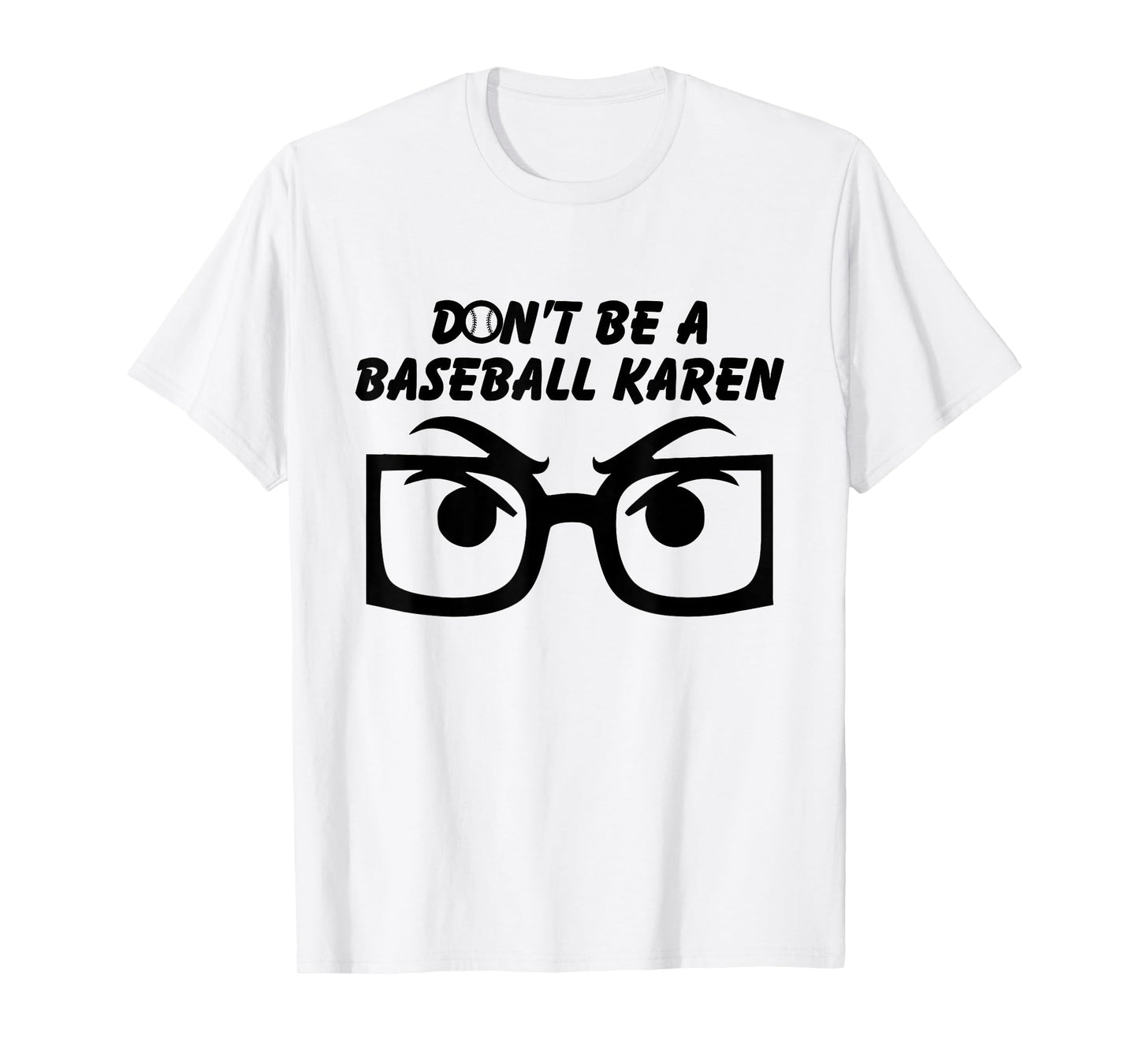 Funny Don't be a Baseball Karen T-Shirt
