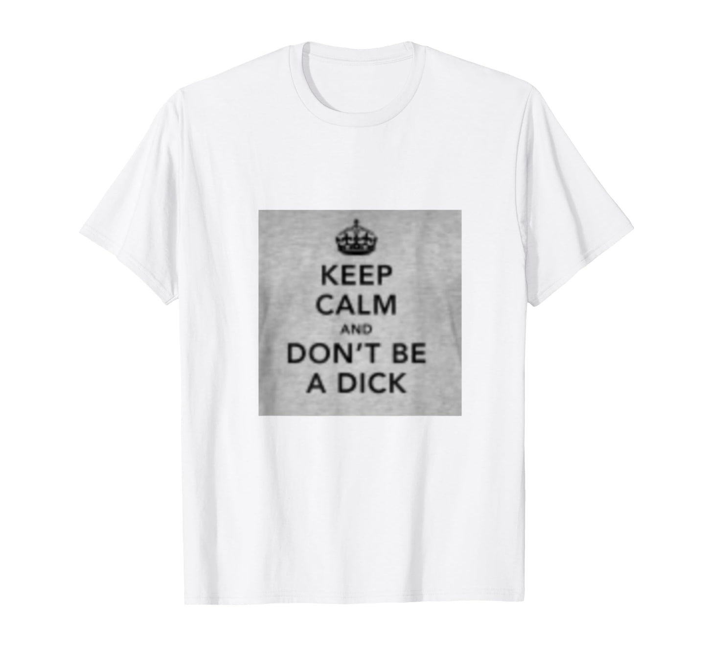 Keep calm don't be a dick tshirt T-Shirt