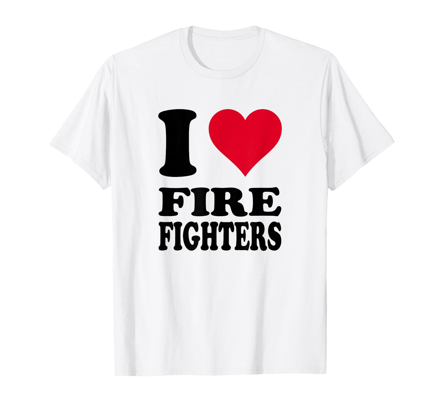 I Love Firefighters T-Shirt