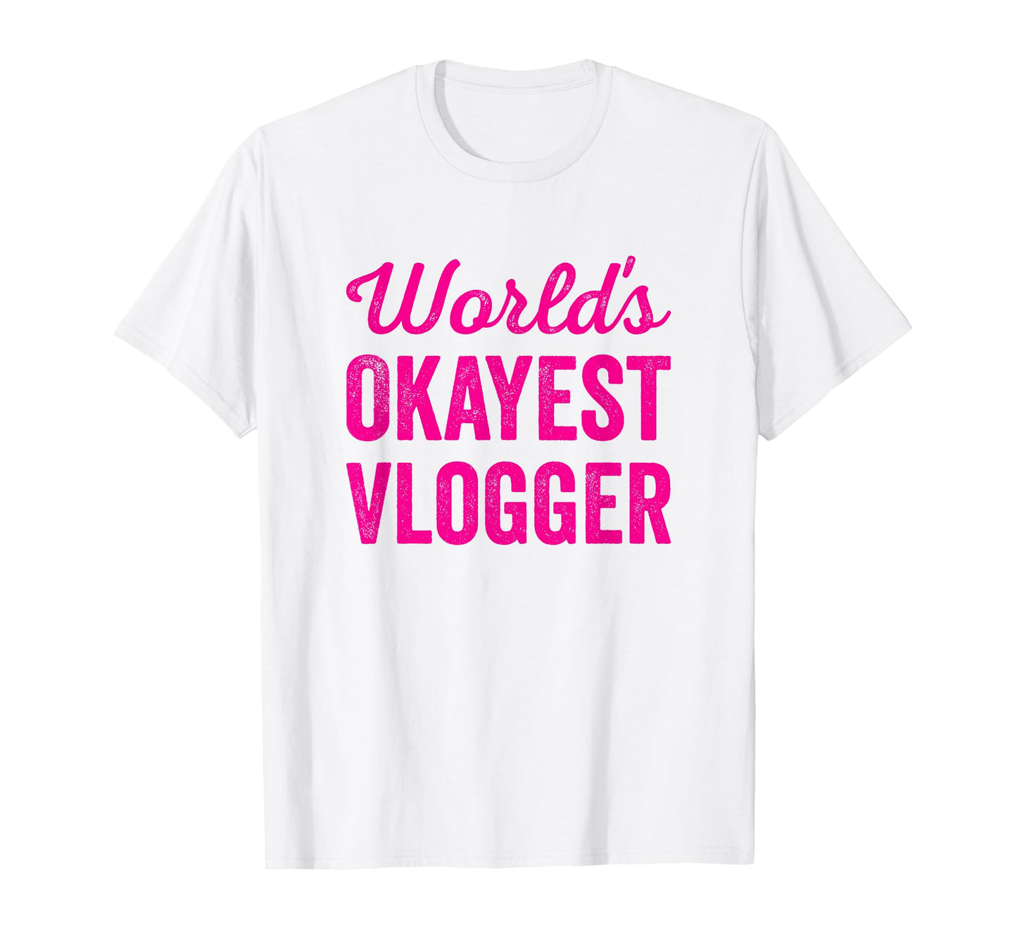 Worlds Okayest Vlogger Funny Sarcastic Best Video Creator T-Shirt