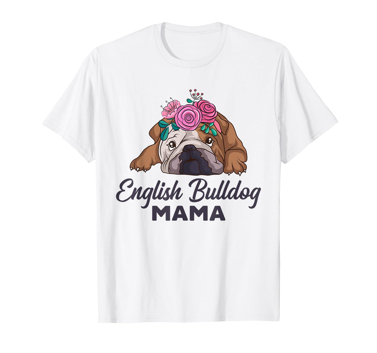 English Bulldog Mama Cute Bully Dog Mom Funny Girls Gift T-Shirt