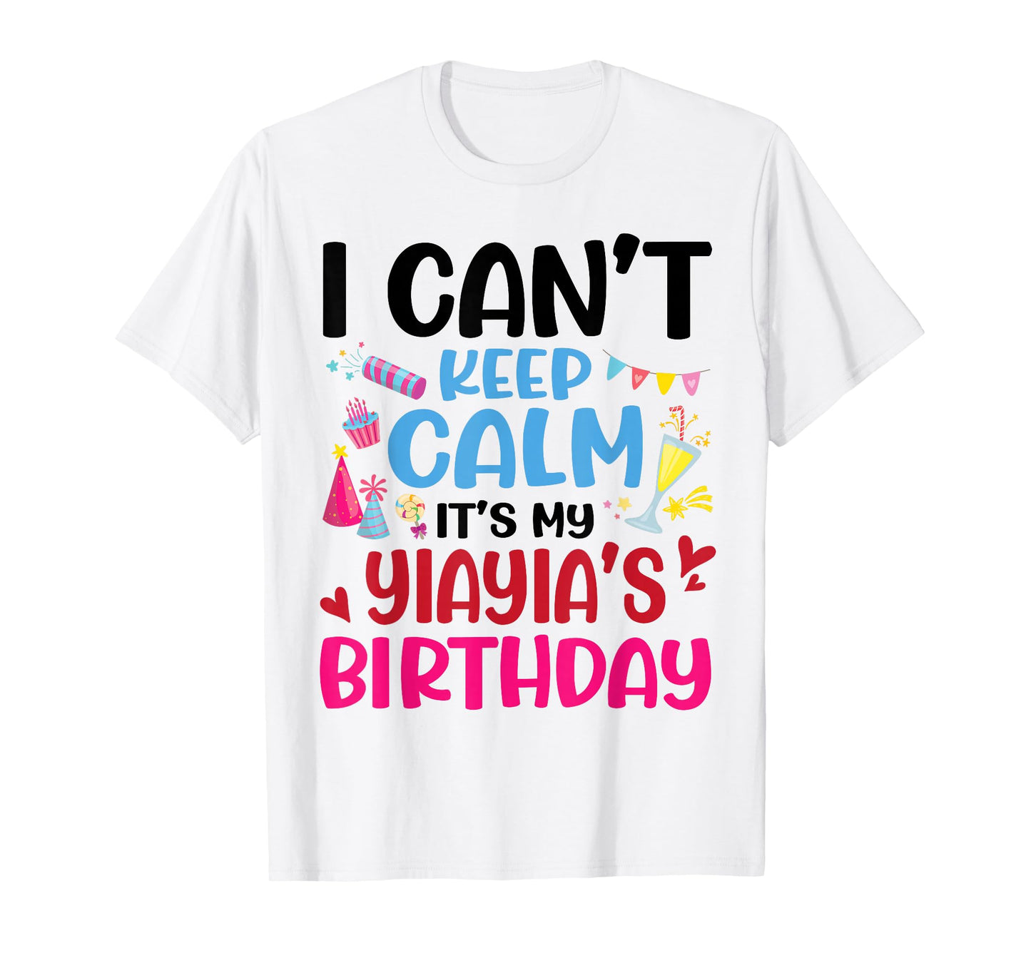 Candy Fireworks I Can't Keep Calm It's My Yiayia's Birthday T-Shirt