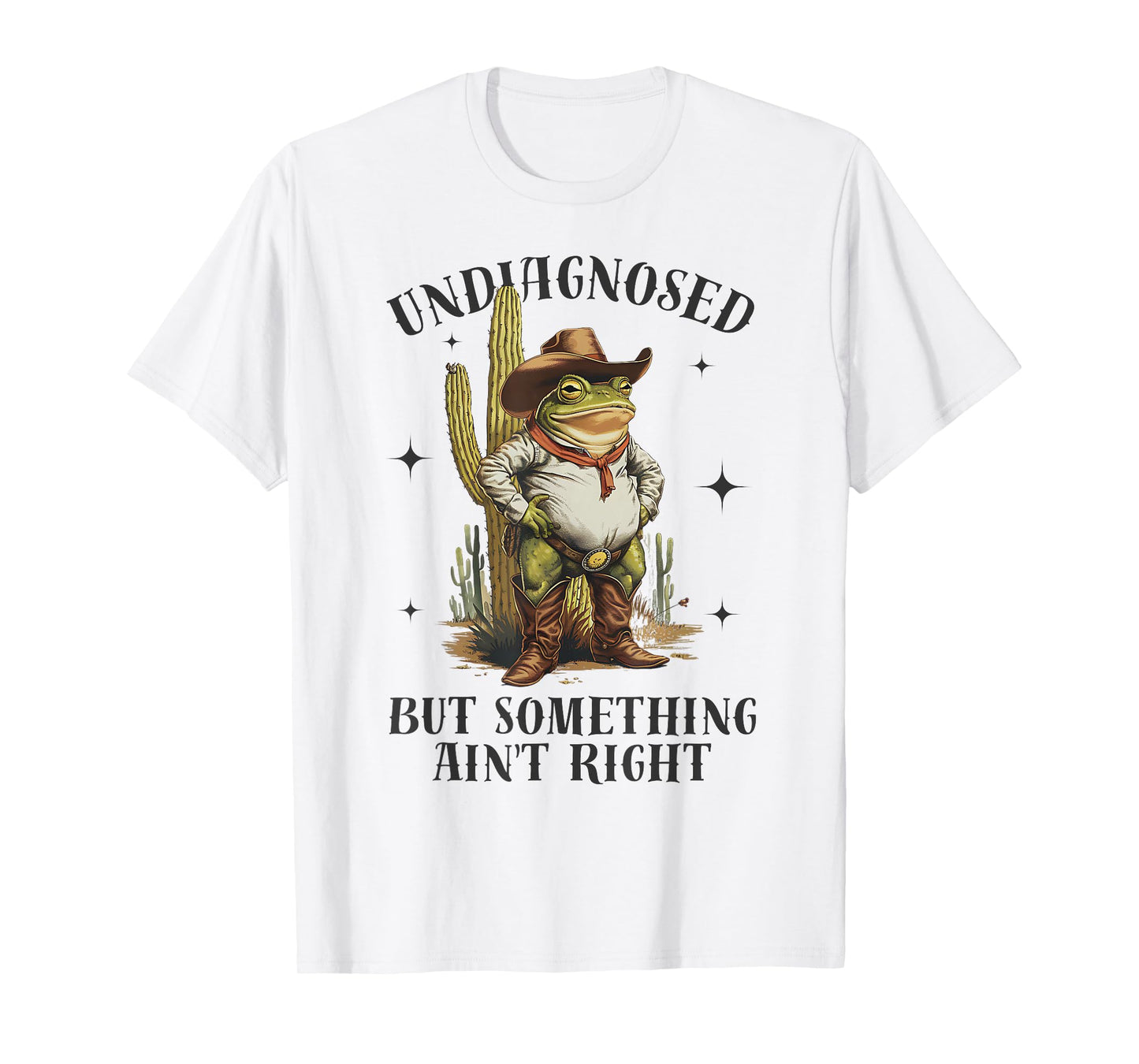 Undiagnosed But Something Ain't Right Funny Cowboy Frog T-Shirt