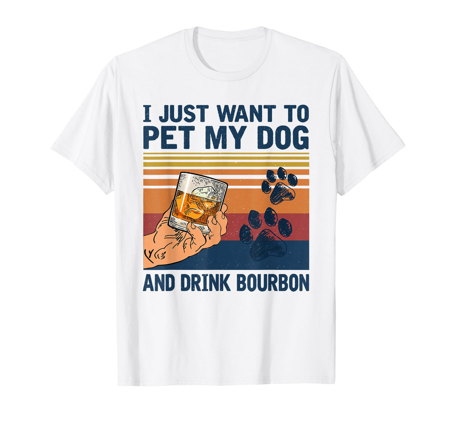 I Just Want To Pet My Dog And Drink Bourbon T-Shirt for Men Women