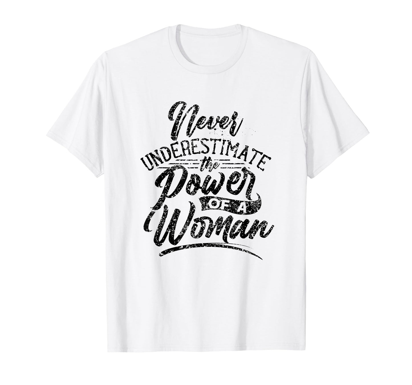 Never Underestimate The Power Of A Woman Female Girl T-Shirt