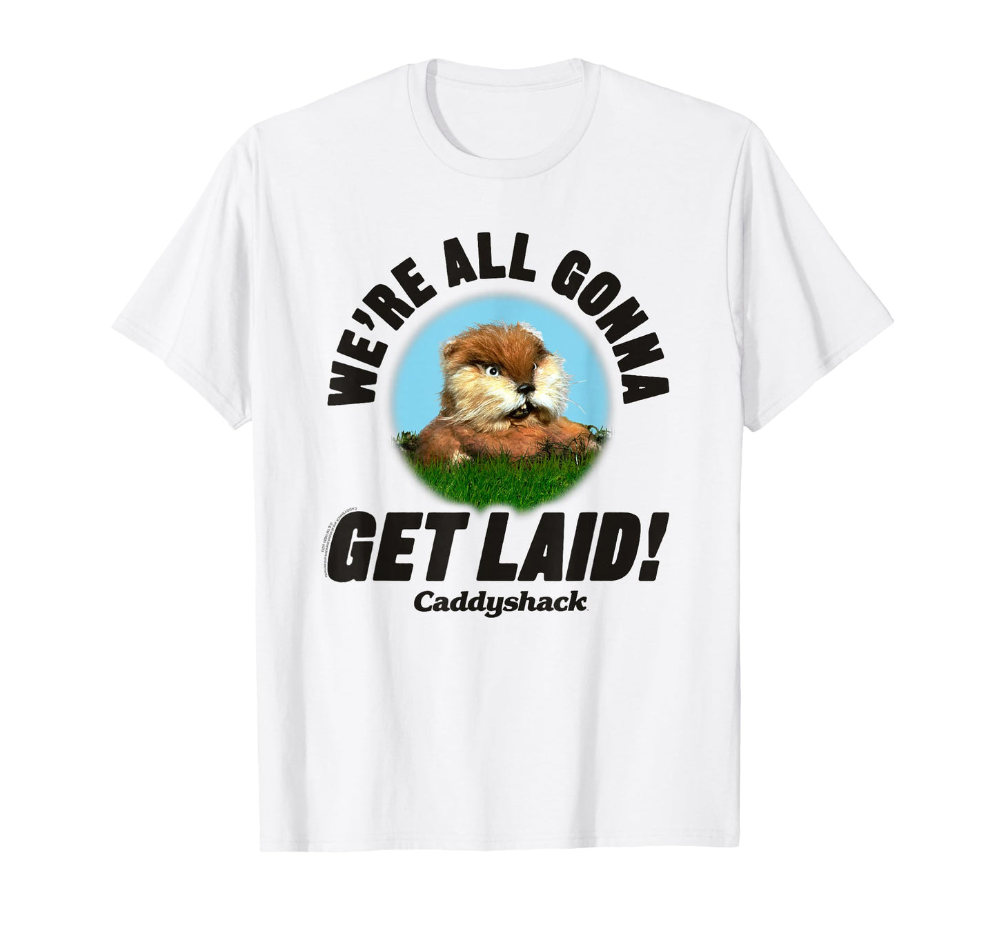 Caddyshack We're All Gonna Get Laid Gopher Funny Movie T-Shirt