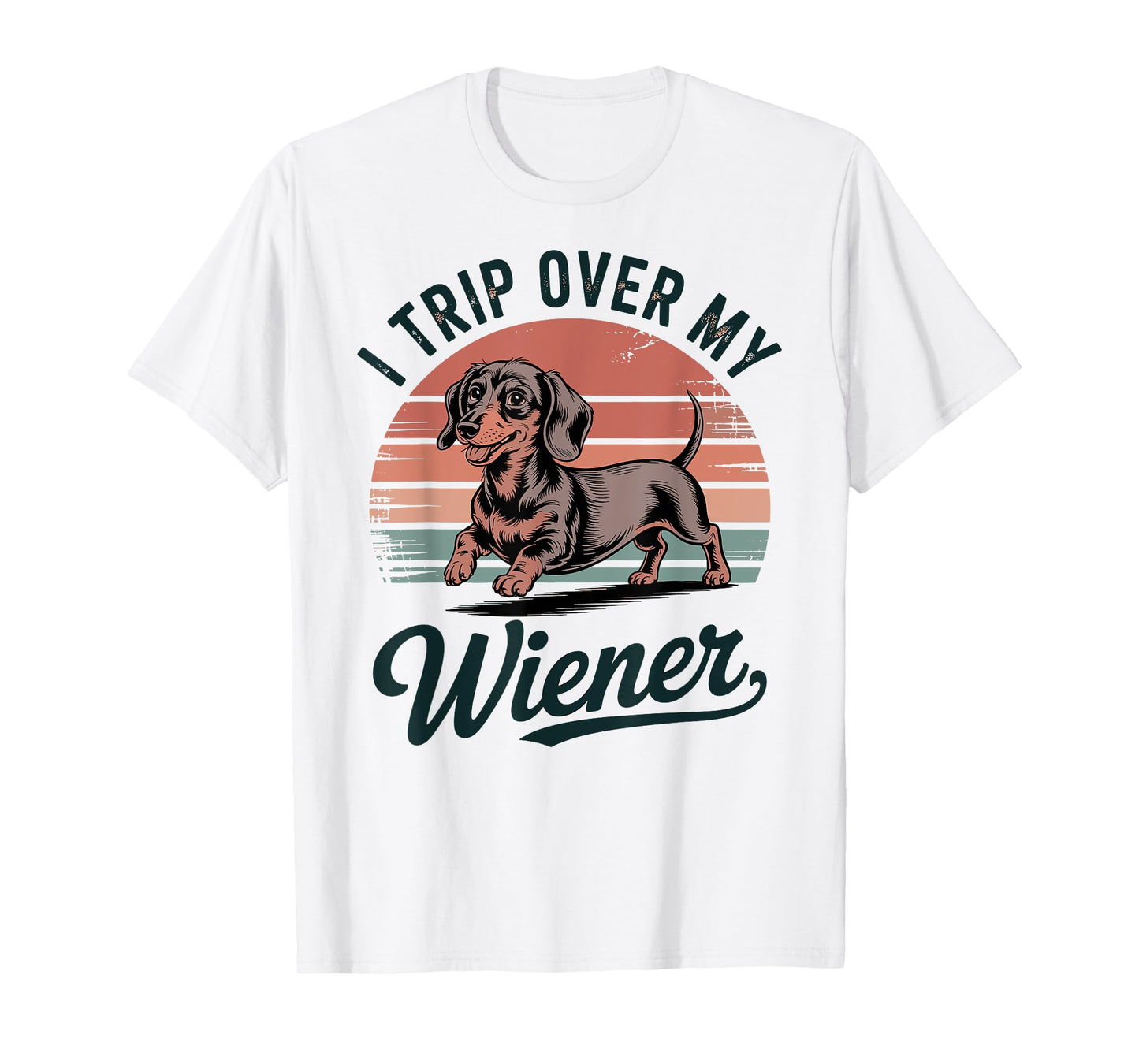 I Trip Over My Wiener Funny Weiner Dog T-Shirt