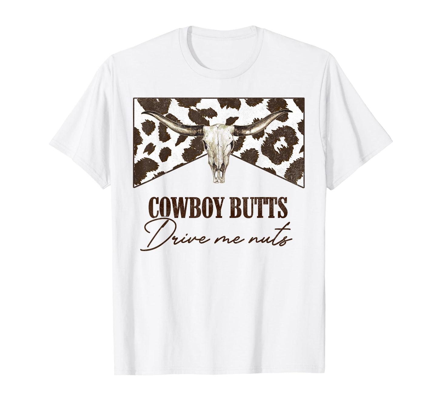 Leopard Bull Skull Western Cowboy Butts Drive Me Nuts T-Shirt