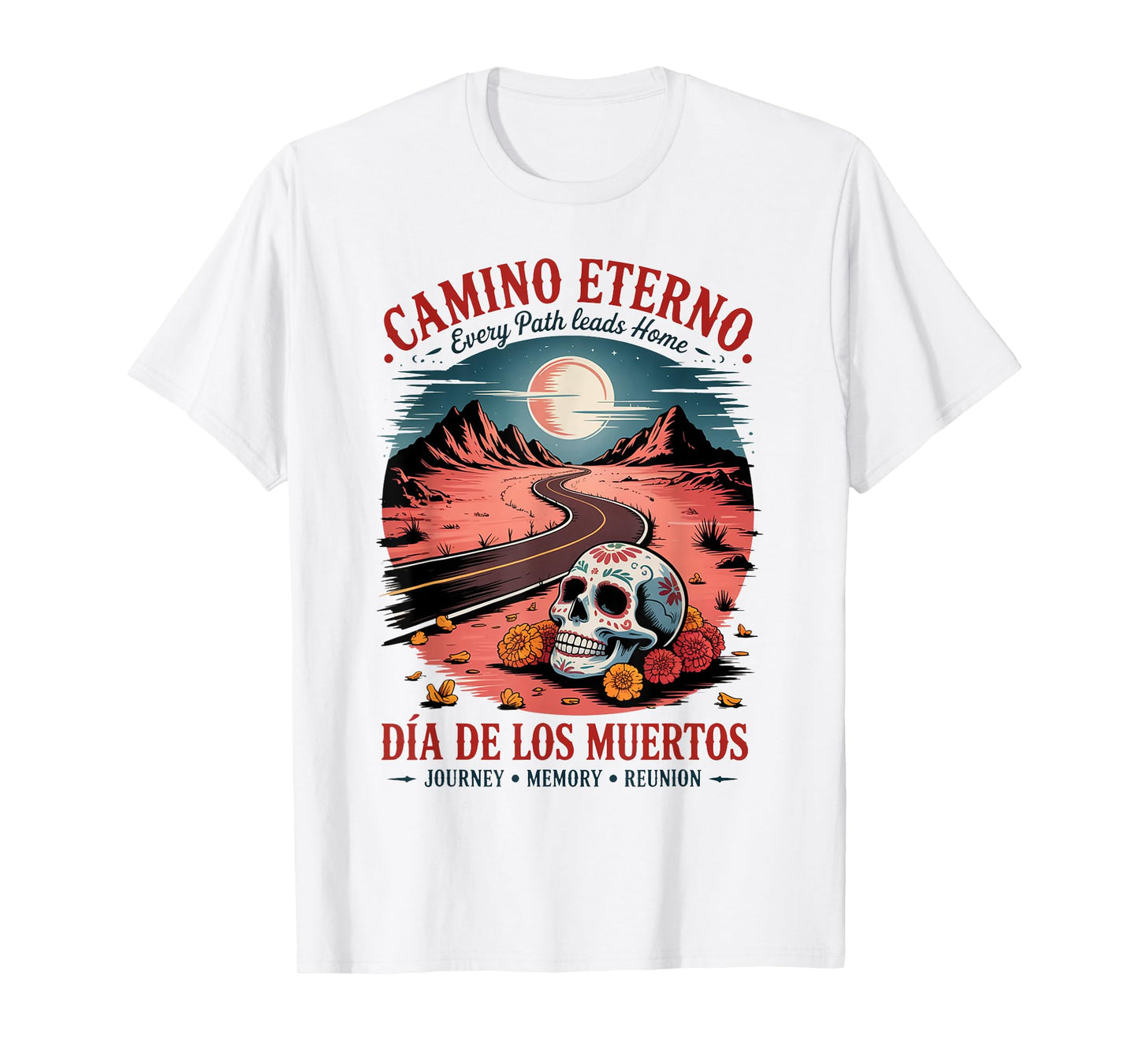Day of The Dead Eternal Road - Dia de Los Muertos T-Shirt