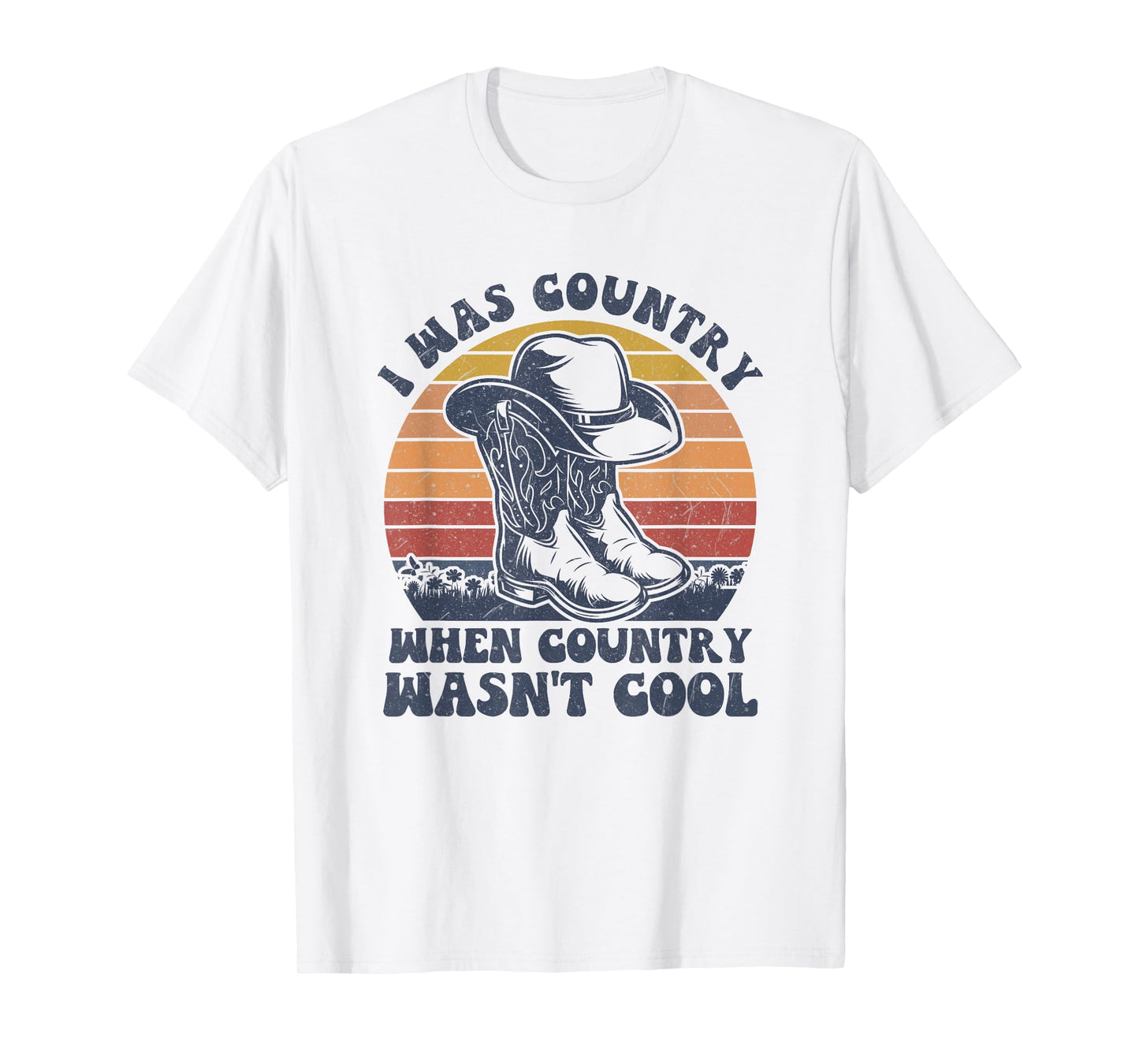 I Was Country When Country Wasn't Cool Cowboy Hat Western T-Shirt