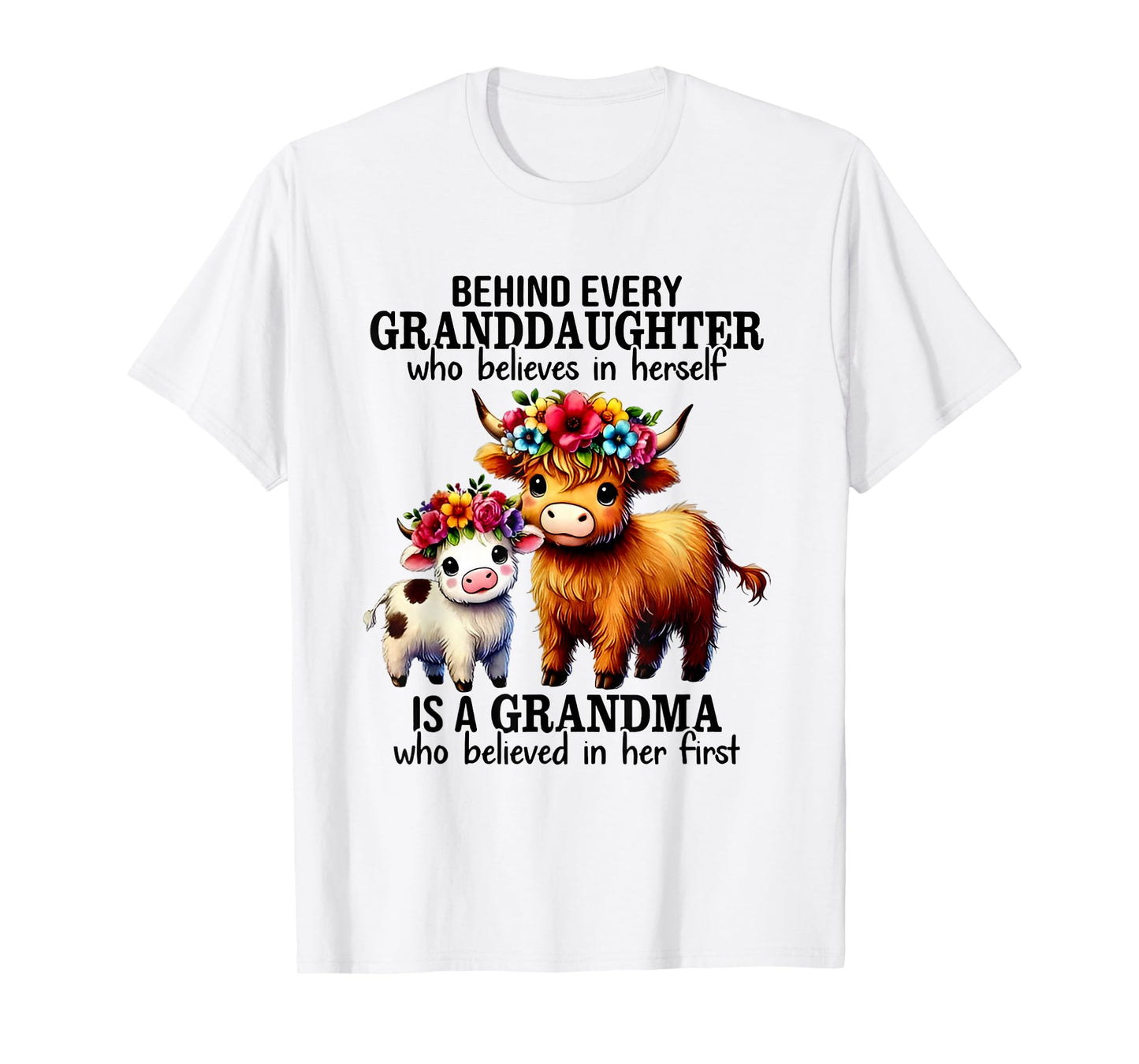 Behind Every Granddaughter Who Believe In Herself Is Grandma T-Shirt