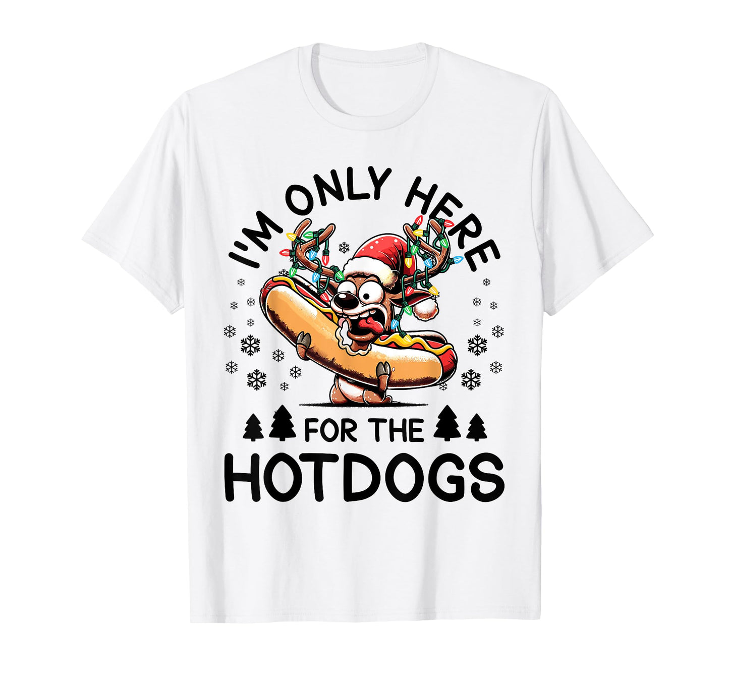 Hotdog Christmas Reindeer I'm Only Here For The Hotdogs T-Shirt