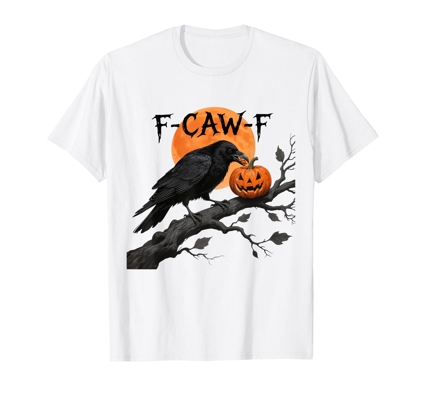 F-Caw-F Crow Bird Raven Gothic Cawing Grunge Scary Pumpkin T-Shirt