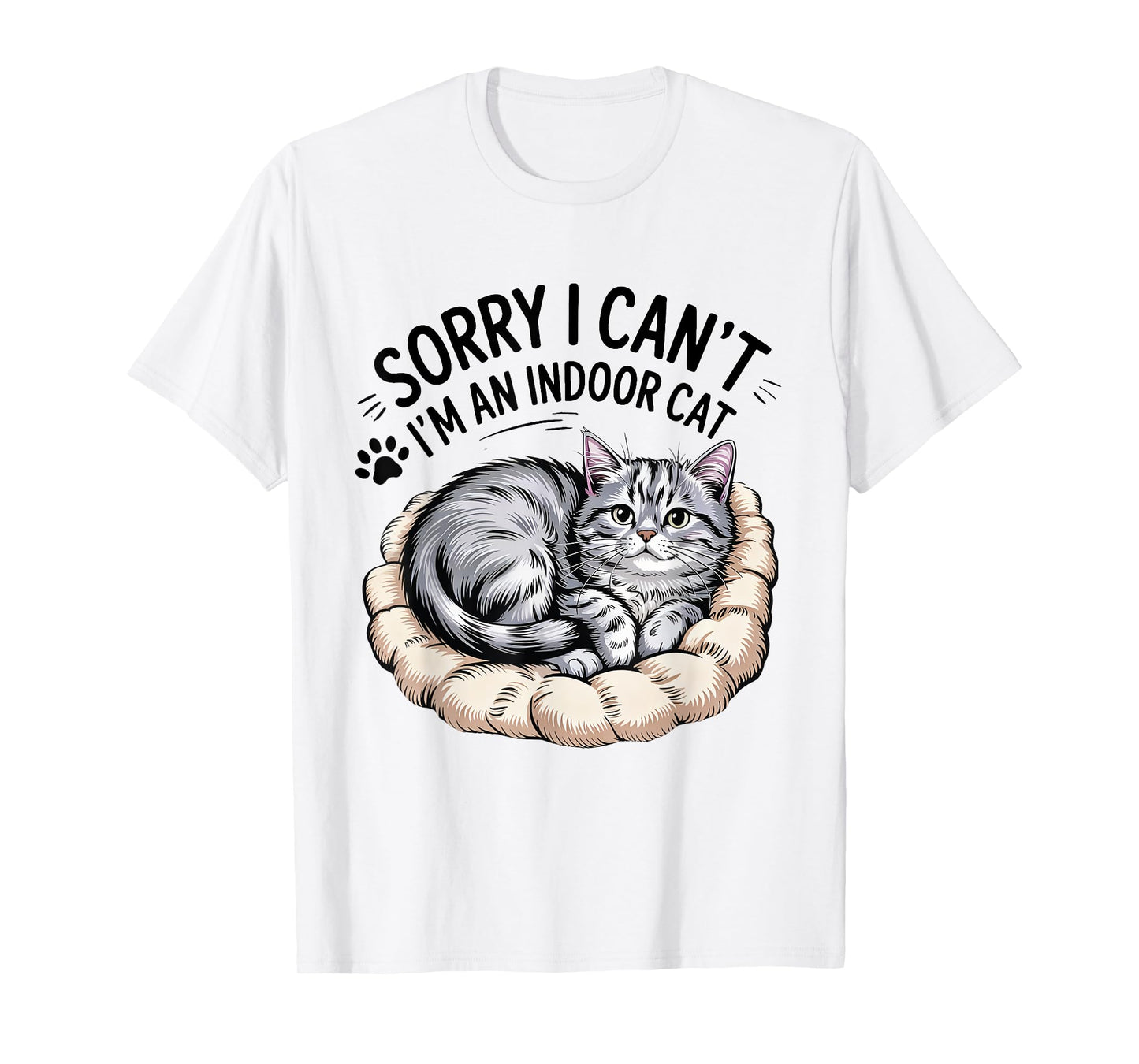 Sorry I Can’t Go Indoor Funny Kitty Humor cat Lovers T-Shirt