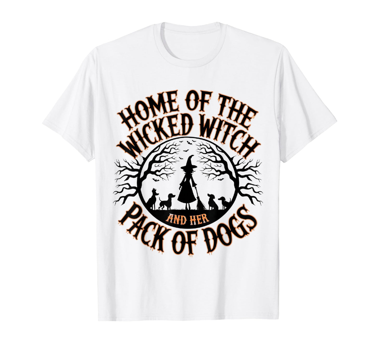 Home of the wicked witch and her pack of dog funny Halloween Men Women Kids T-Shirt