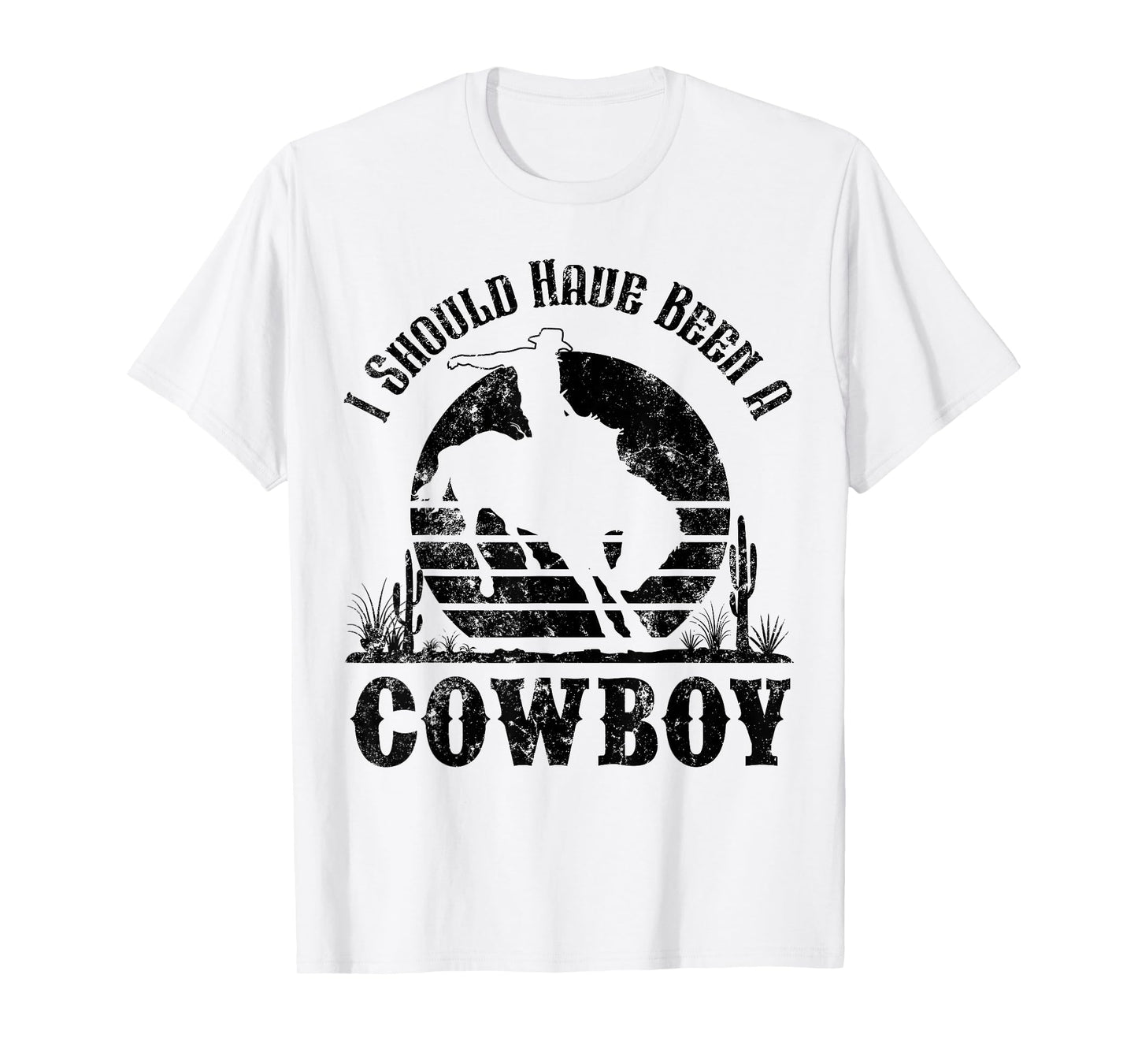 I Should Have Been A Cowboy Western Country Cowgirl Howdy T-Shirt