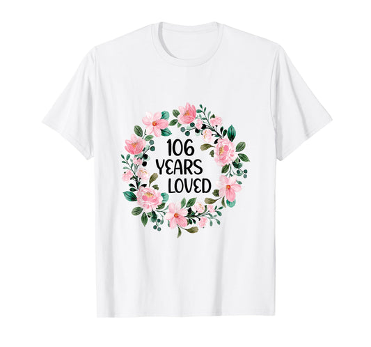 106 Years Loved Women Men 106 Years Old Cool 106th Birthday T-Shirt