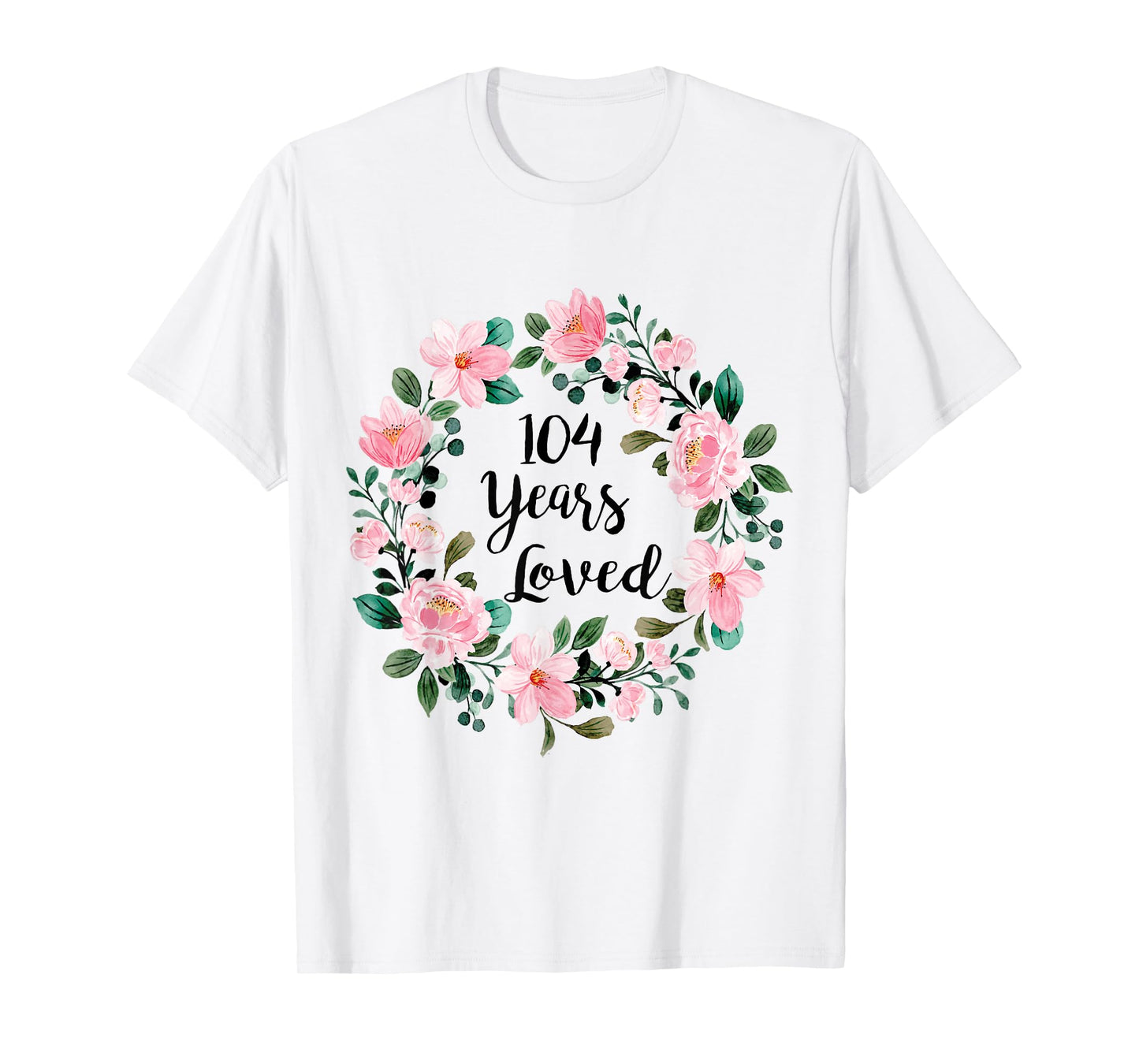 104 Years Loved Men Women 104 Years Old Cool 104th Birthday T-Shirt
