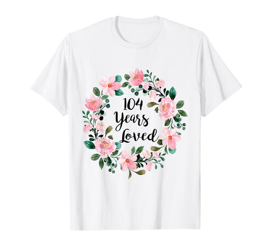 104 Years Loved Men Women 104 Years Old Cool 104th Birthday T-Shirt