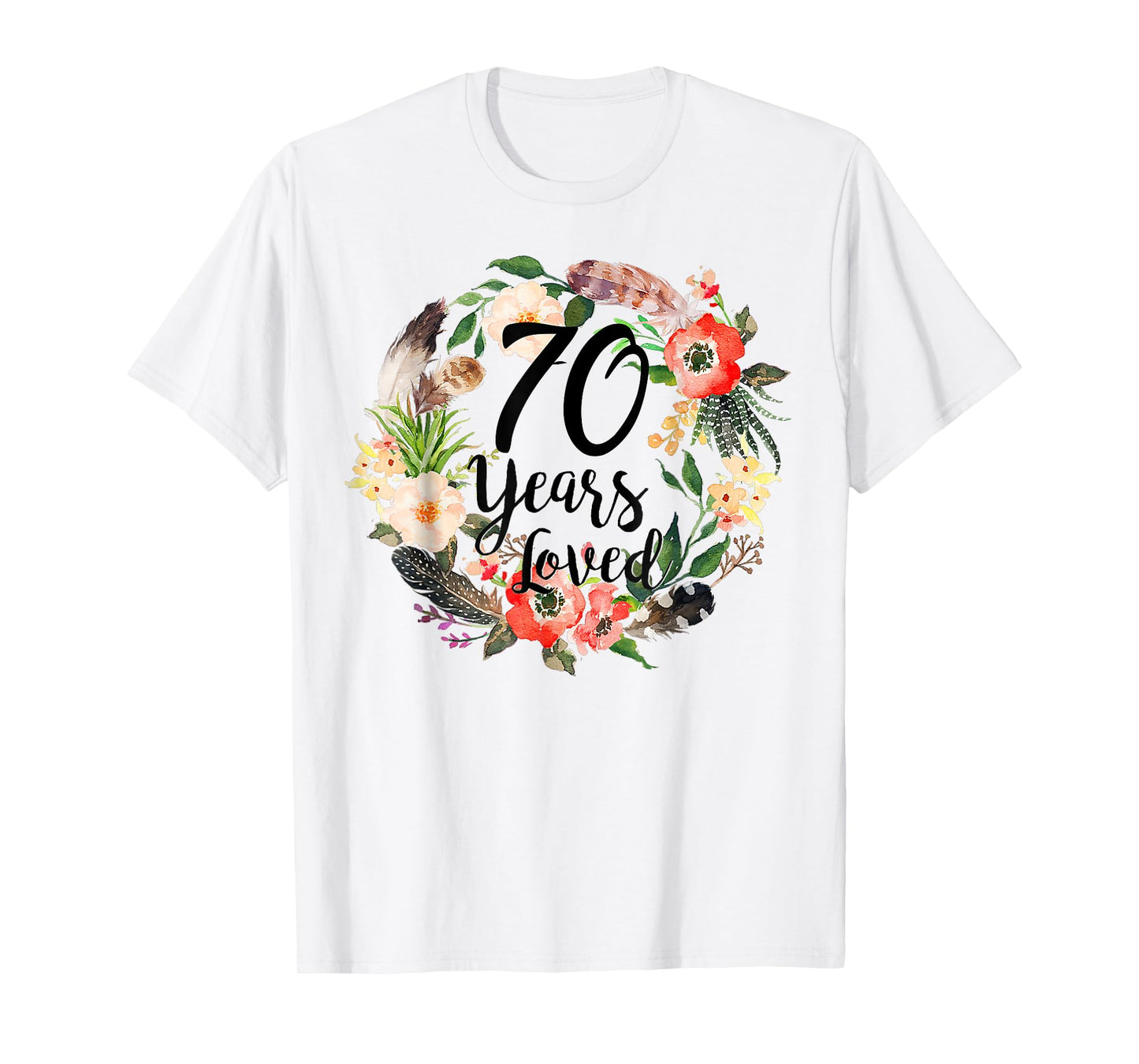 70 Years Loved 70th Birthday For Women Girl Mom Grandma T-Shirt