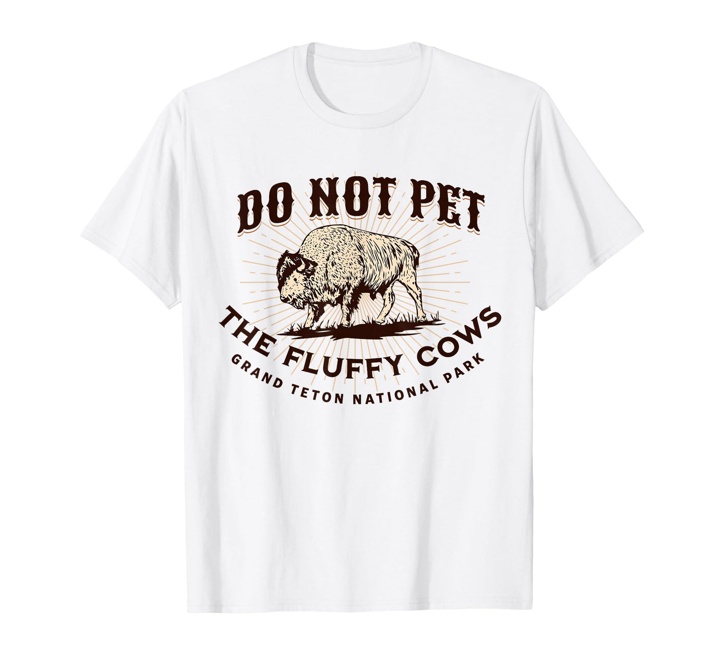 Grand Teton National Park Do Not Pet the Fluffy Cows Bison T-Shirt