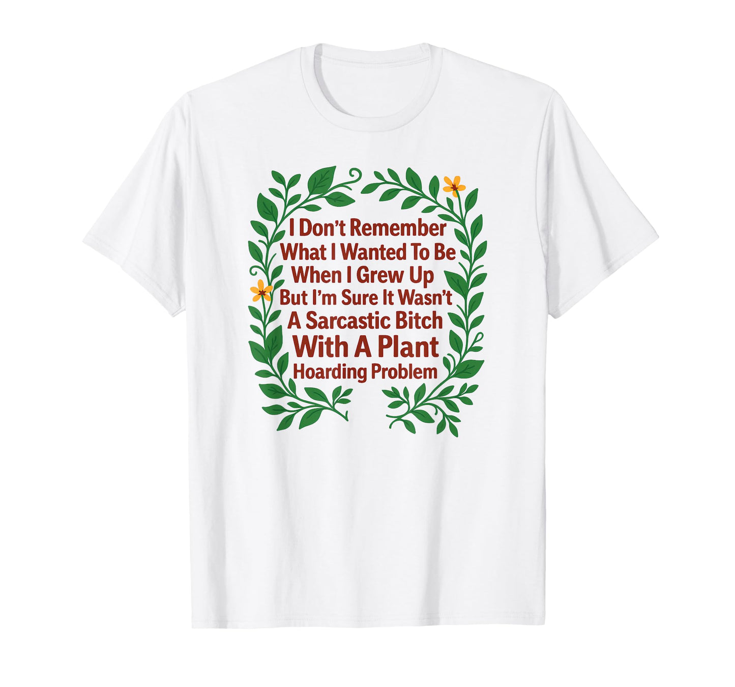 Plant and Garden Lovers Funny Sarcastic Plant Hoarder T-Shirt