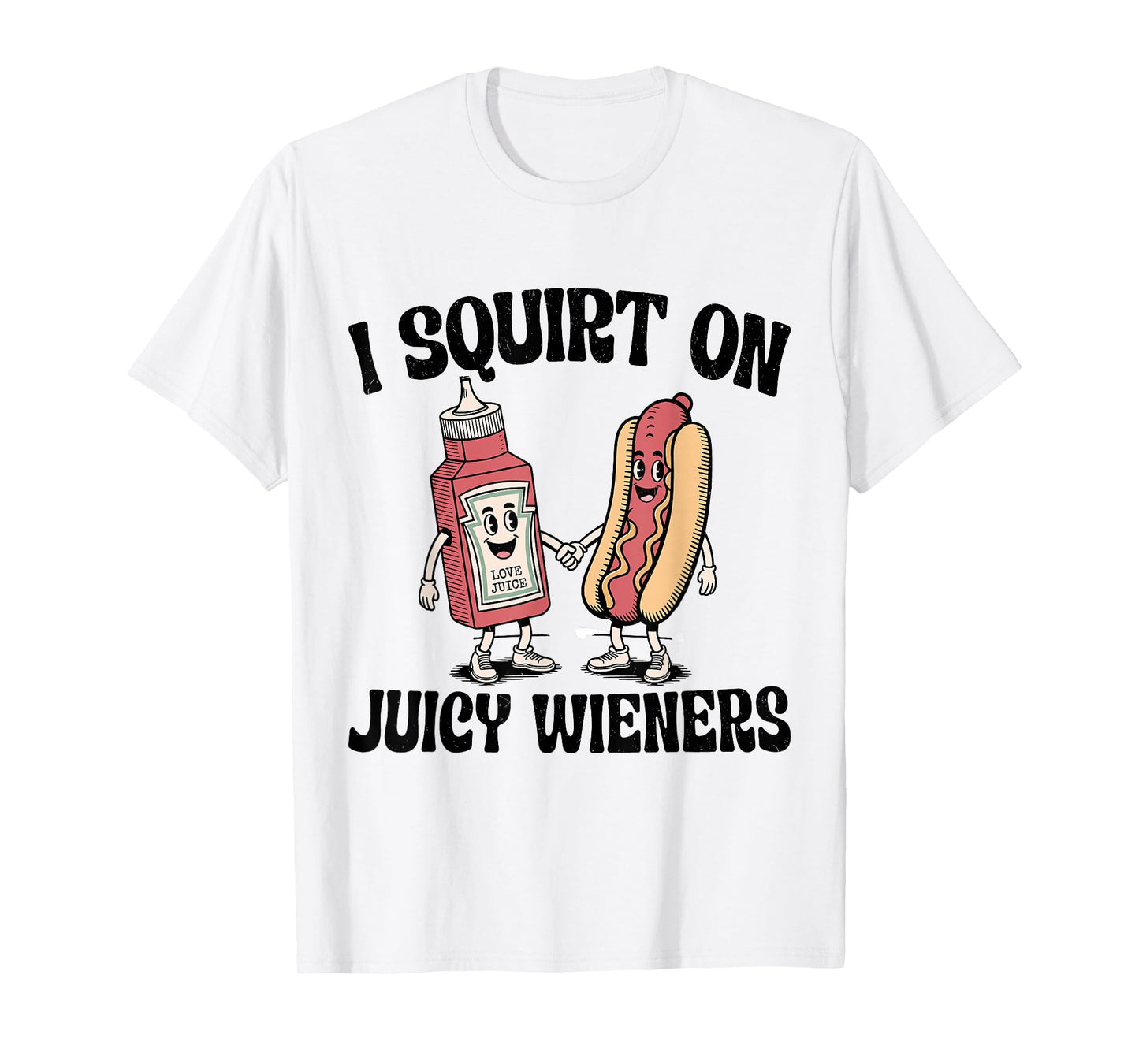 I Squirt On Juicy Wieners Hot Dog Funny Joke Retro Vintage T-Shirt