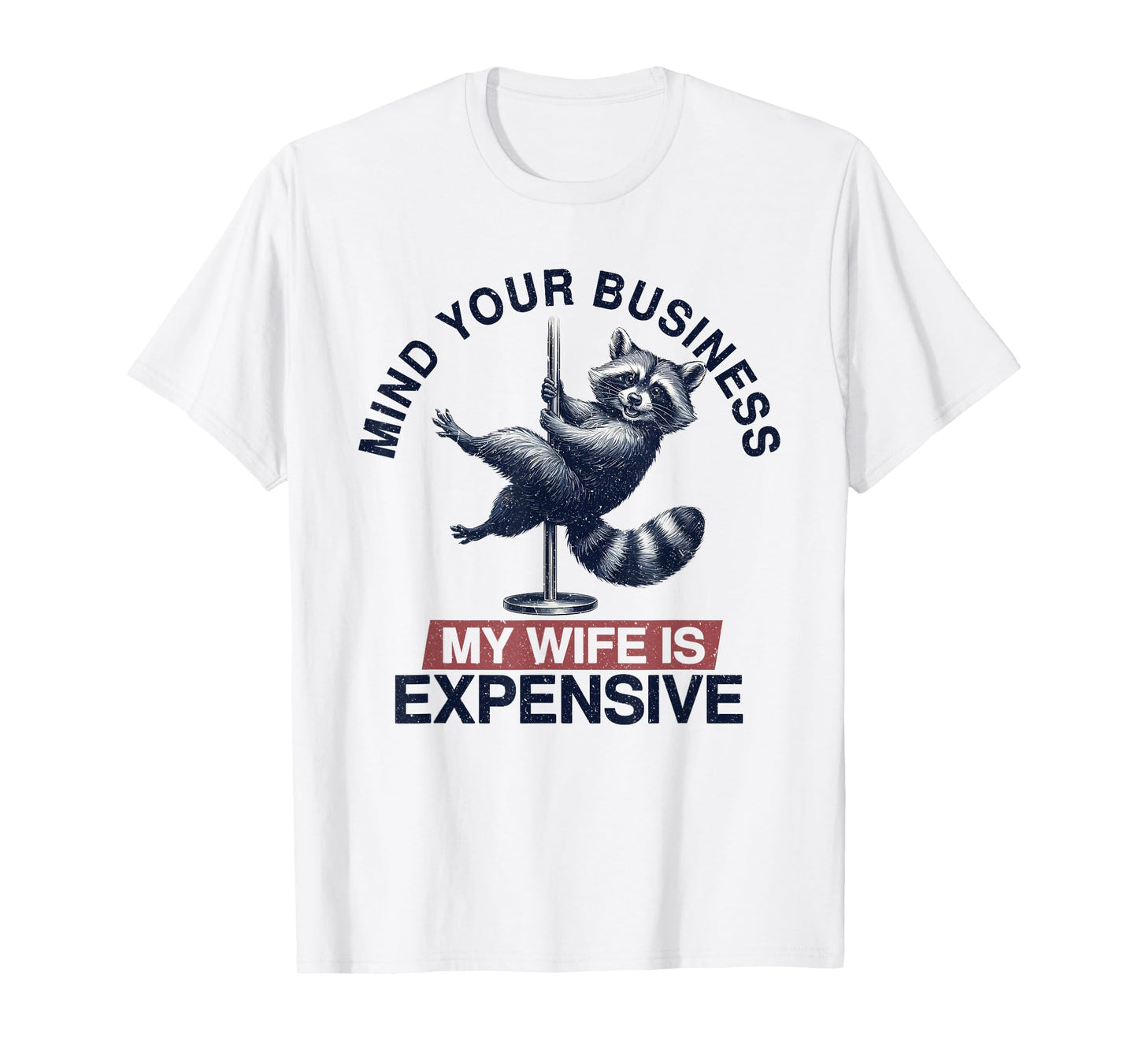 Mind Your Business My Wife Is Expensive, Funny Pole Dance T-Shirt