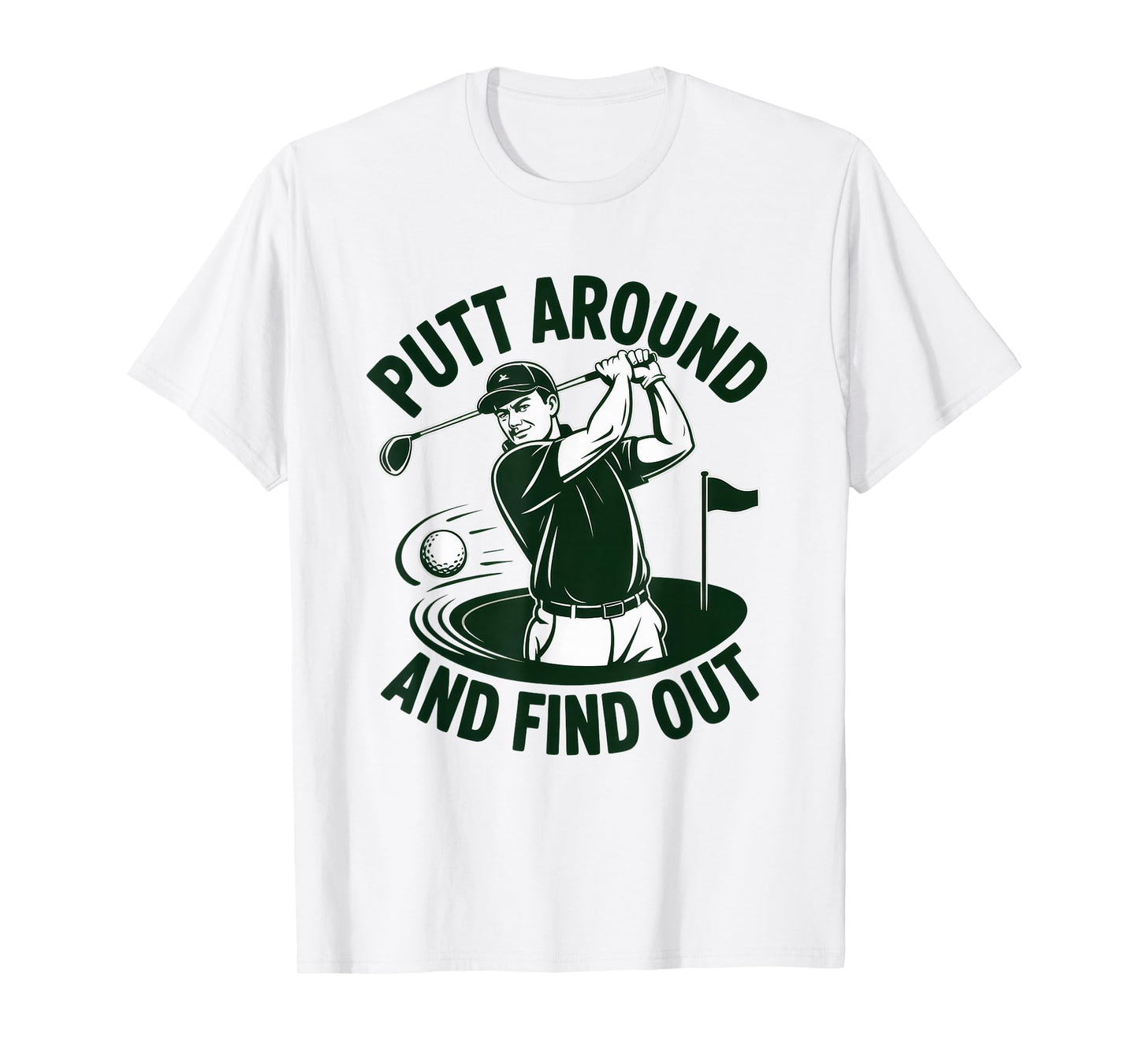 Funny Golf Graphic Sarcastic Retro Putt Around and Find Out T-Shirt