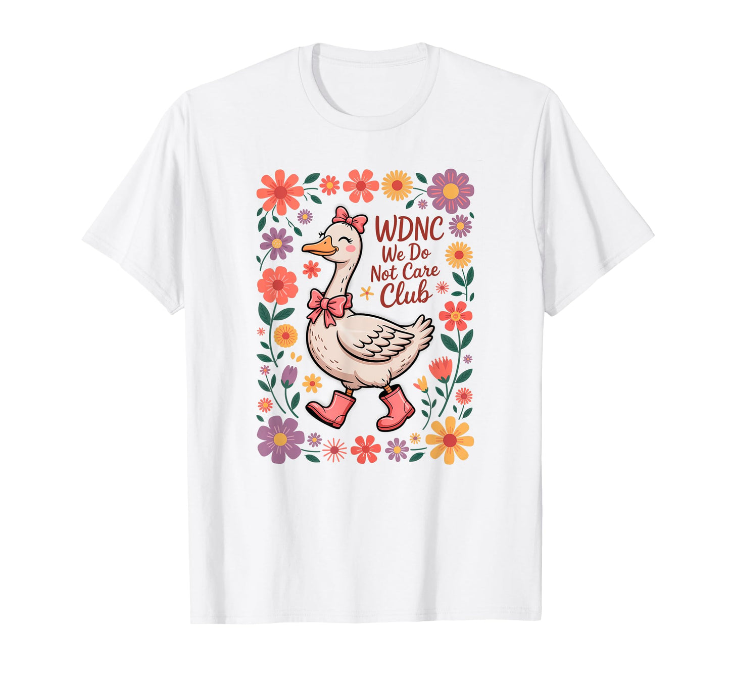WDNC We Do Not Care Club Goose Floral Design T-Shirt