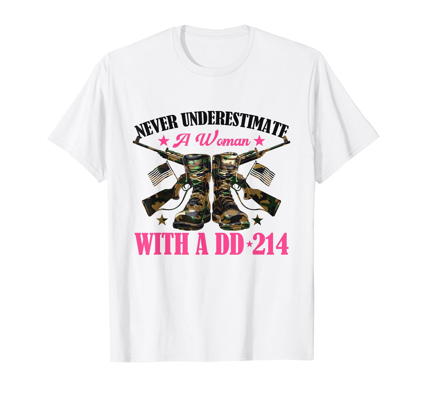 Never Underestimate An Woman With A DD-214 T-Shirt
