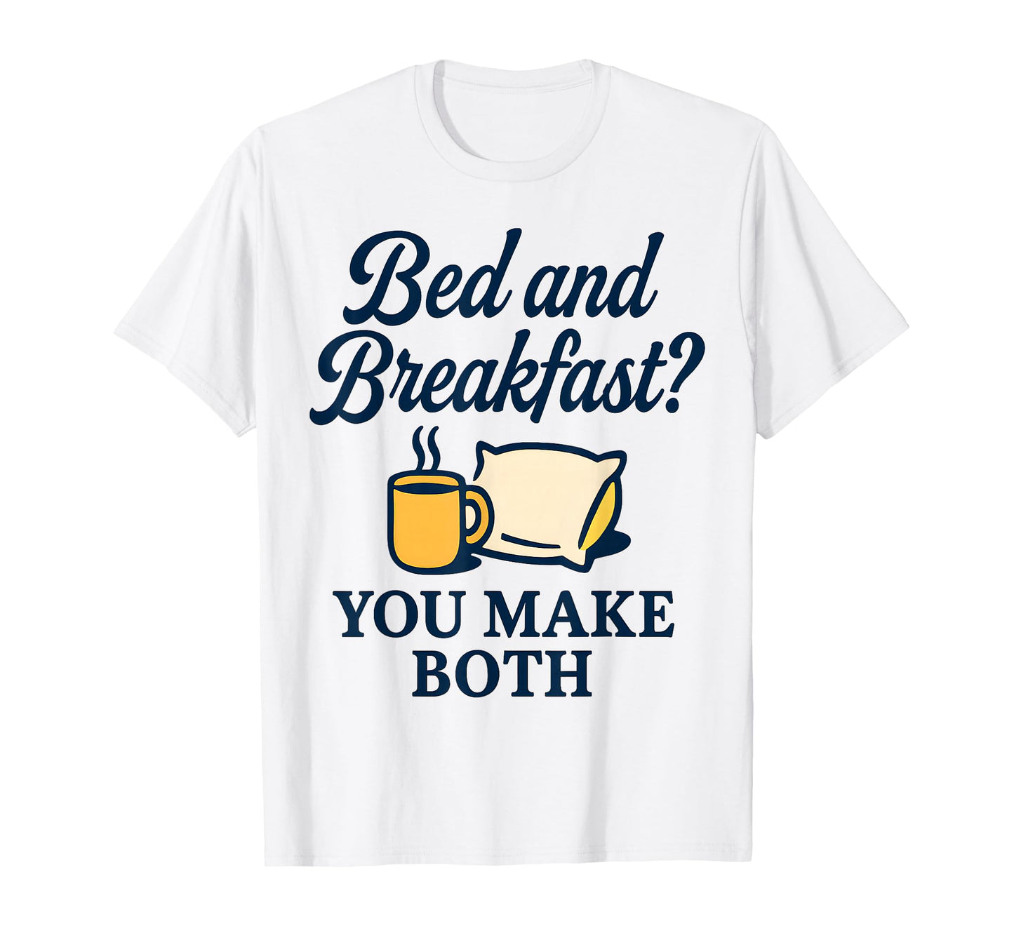 Funny Parent & Spouse Humor Design - Bed & Breakfast Joke T-Shirt