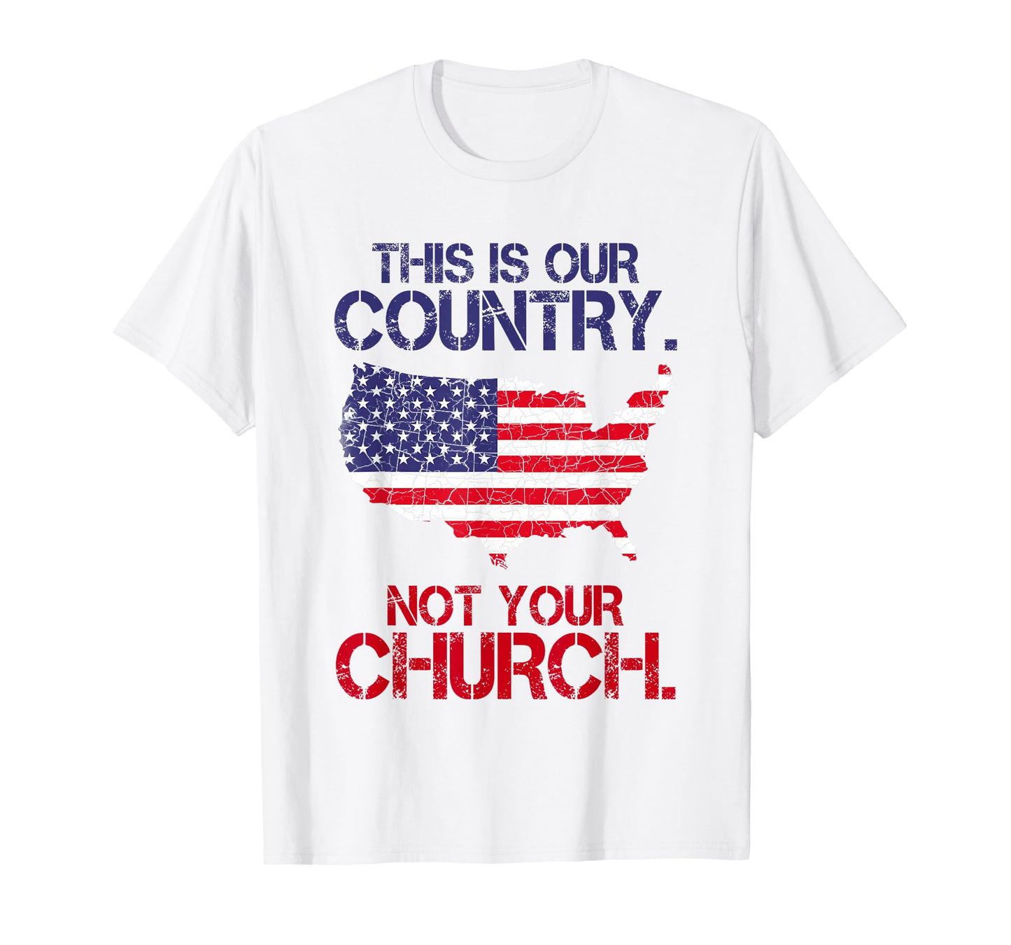 This Is Our Country Not Your Church American Map Flag T-Shirt