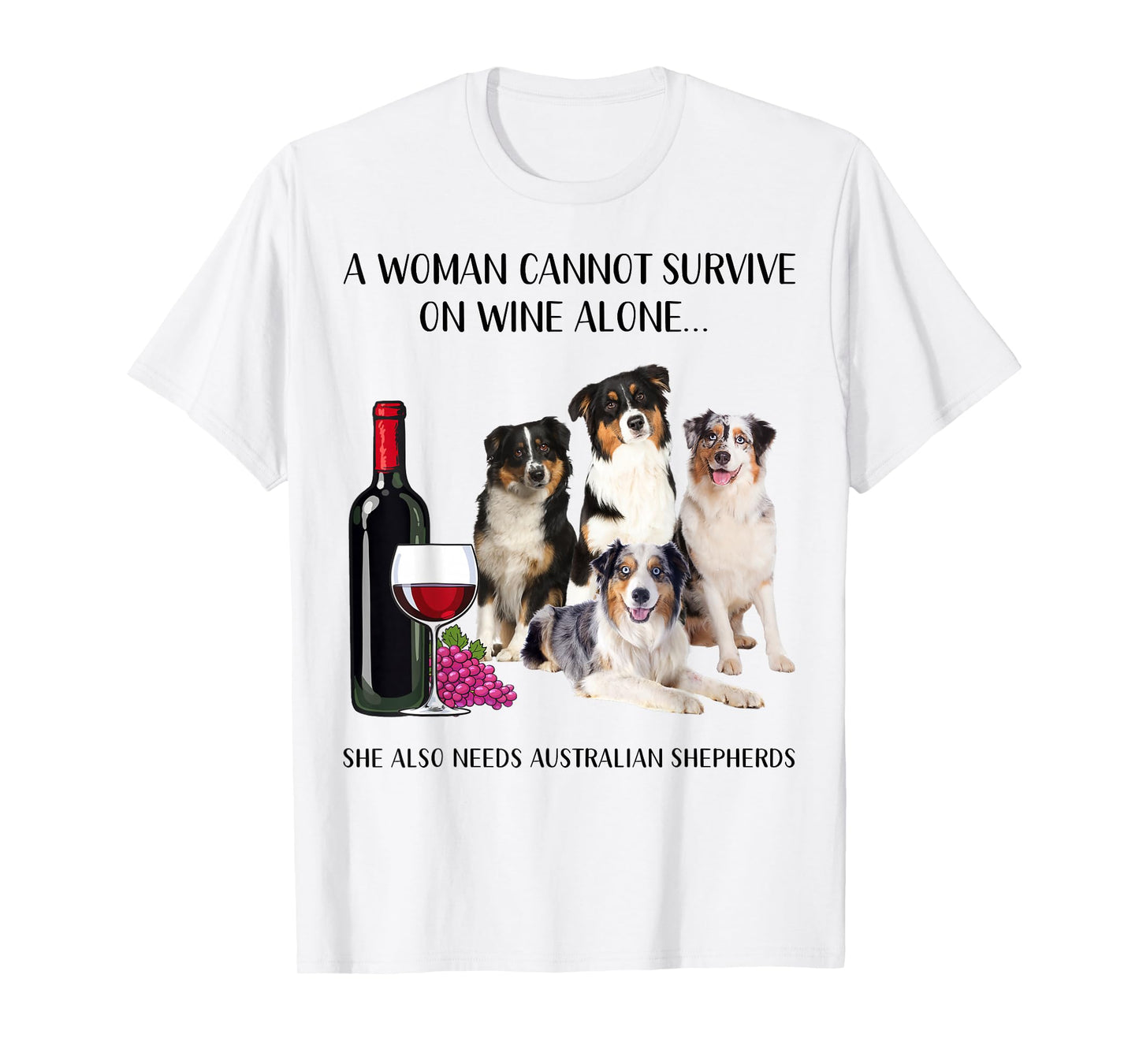 A Woman Cannot Survive On Wine Alone Aussie Lovers T-Shirt