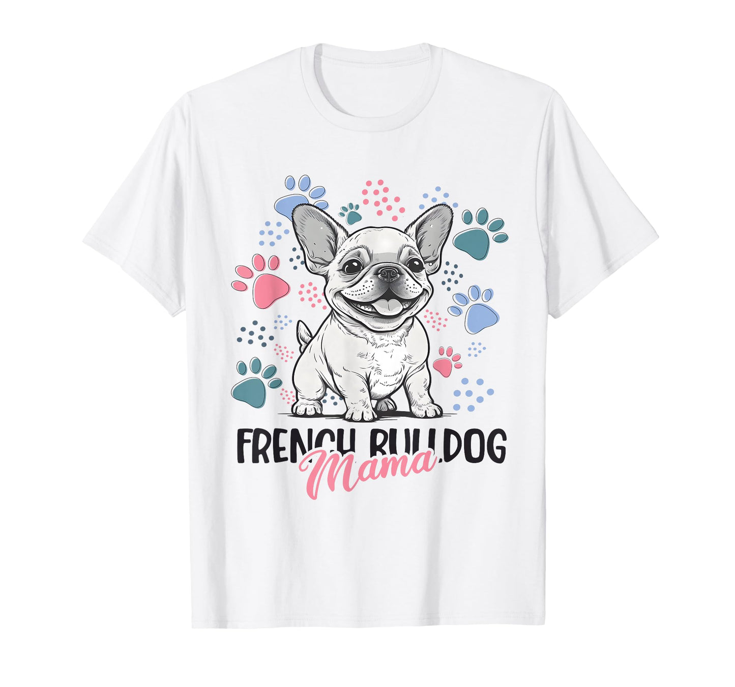 French Bulldog Mama Frenchie Dog Mom T-Shirt