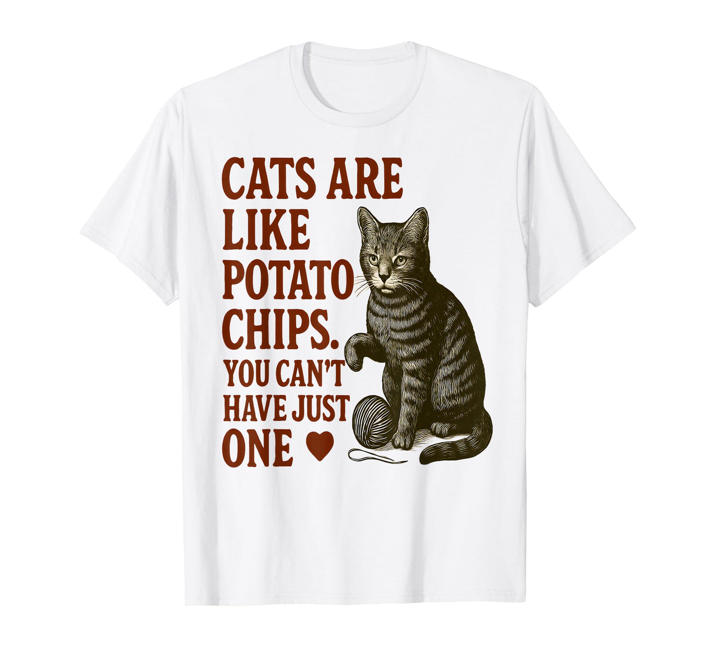 Cats are Like Potato Chips Funny Cat Lover Design T-Shirt