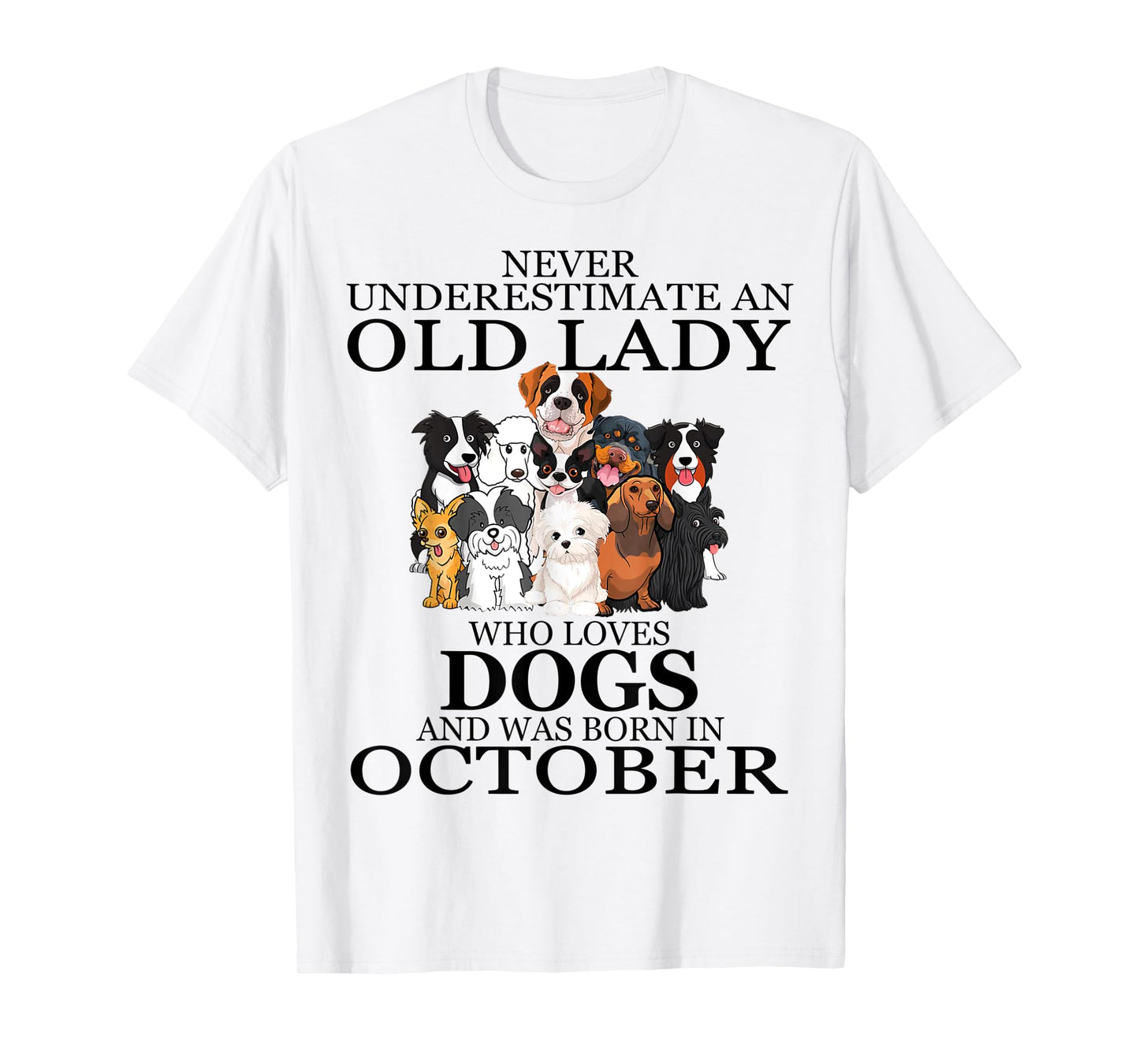 Never underestimate an old lady who loves dogs OCTOBER T-Shirt