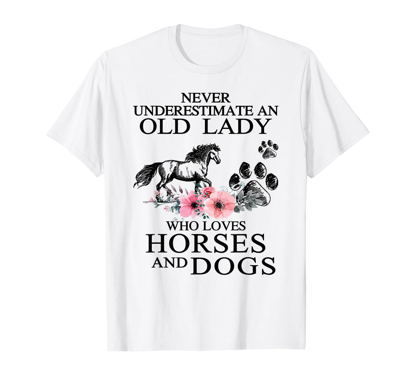 Never Underestimate An Old Lady Who Loves Horses And Dogs T-Shirt