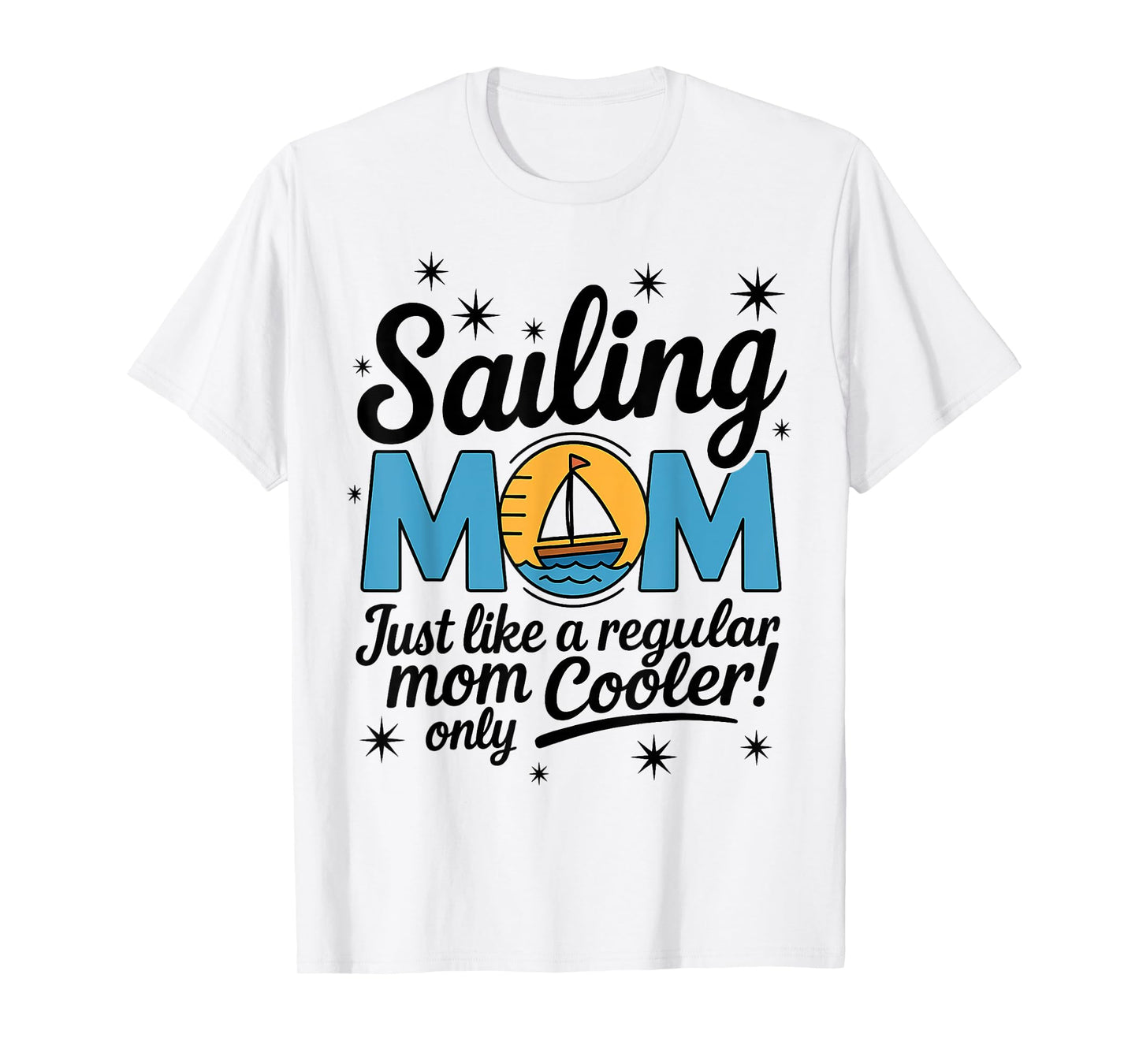 Women's Sailing Mom Like A Regular Mom Only Cooler Sailboat T-Shirt
