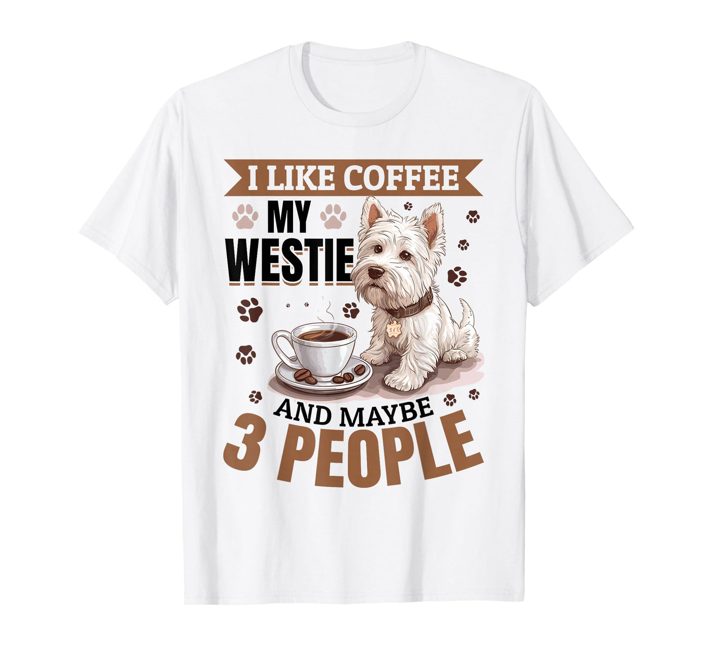 West Highland White Terrier Westie Dog Breed I Like Coffee T-Shirt