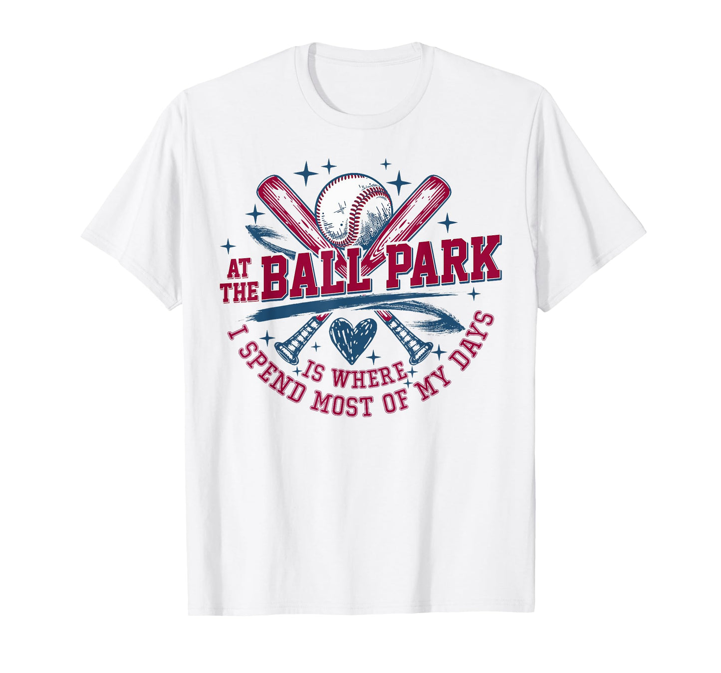 At the Ballpark is where I spend most of my days T-Shirt
