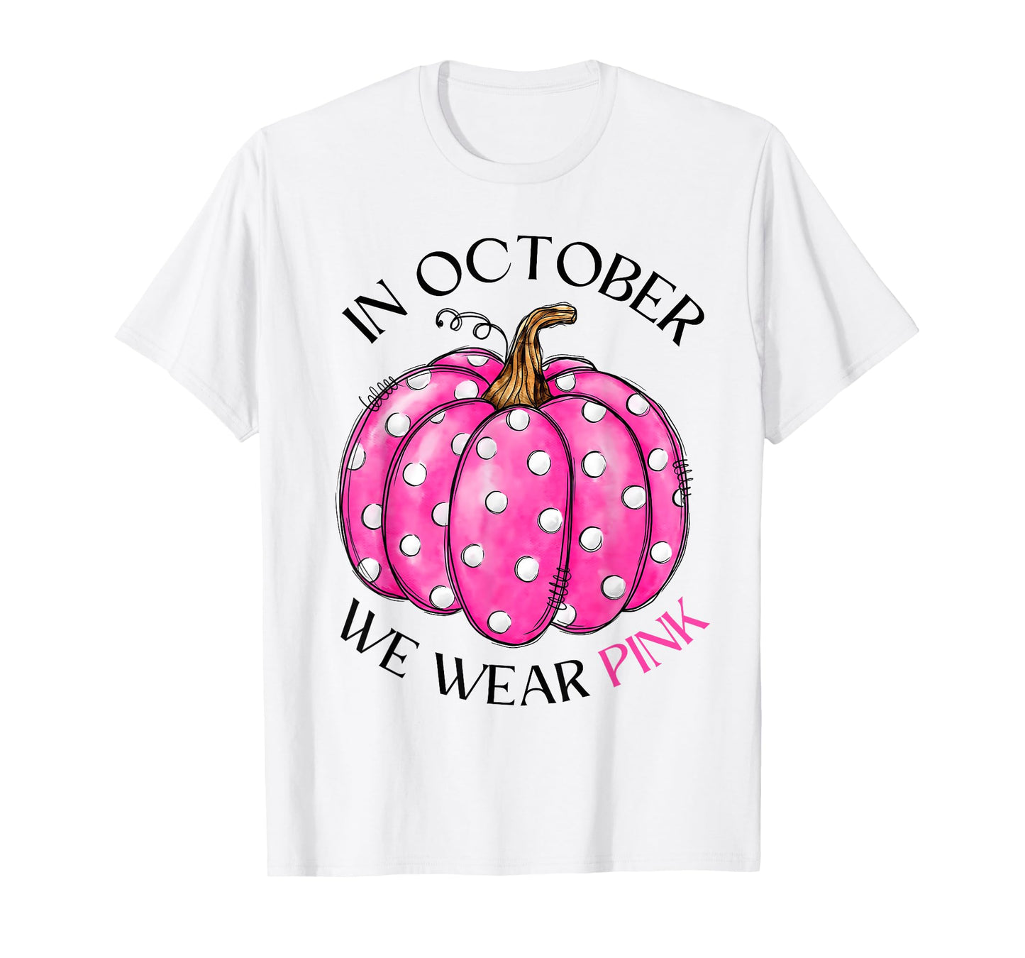 In October We Wear Pink Pumpkin Breast Cancer Awareness Gift T-Shirt