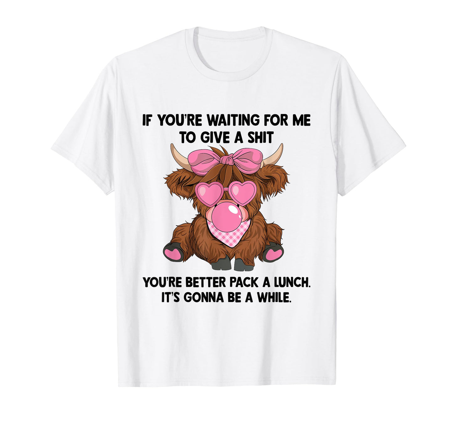 If You're Waiting For Me To Give A Shit You Better Pack T-Shirt