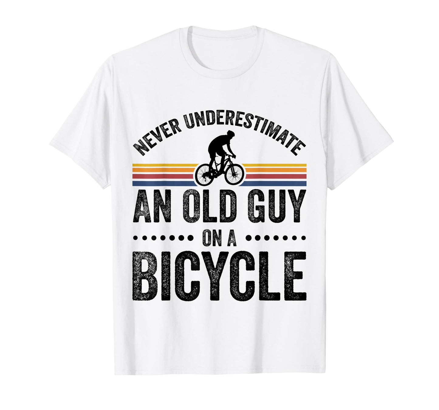 Never Underestimate An Old Guy On A Bicycle Funny Cycling T-Shirt