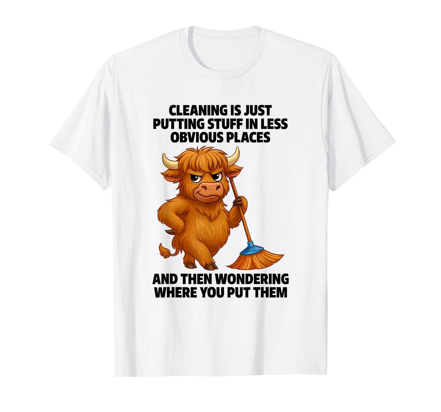 Cleaning is Just Putting Stuff in Less Obvious Places T-Shirt