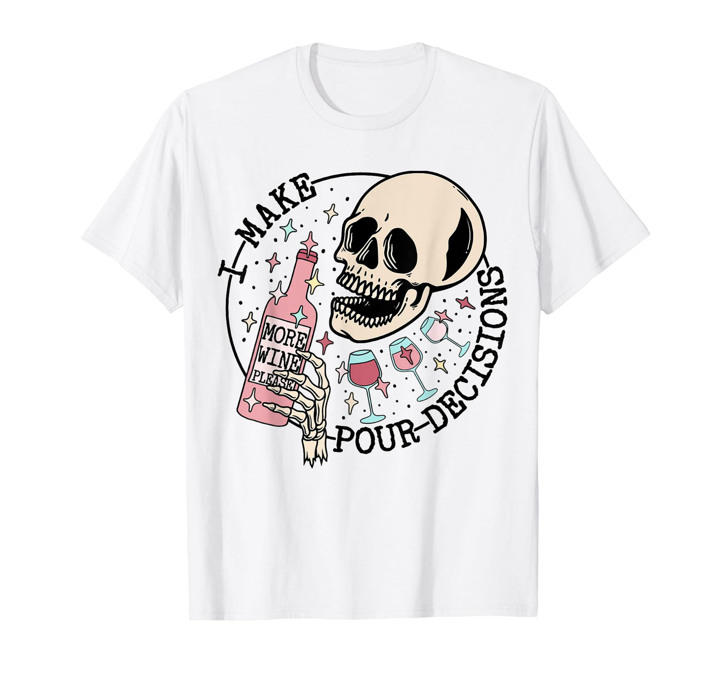 I Make Pour Decisions Skeleton Funny halloween T-Shirt
