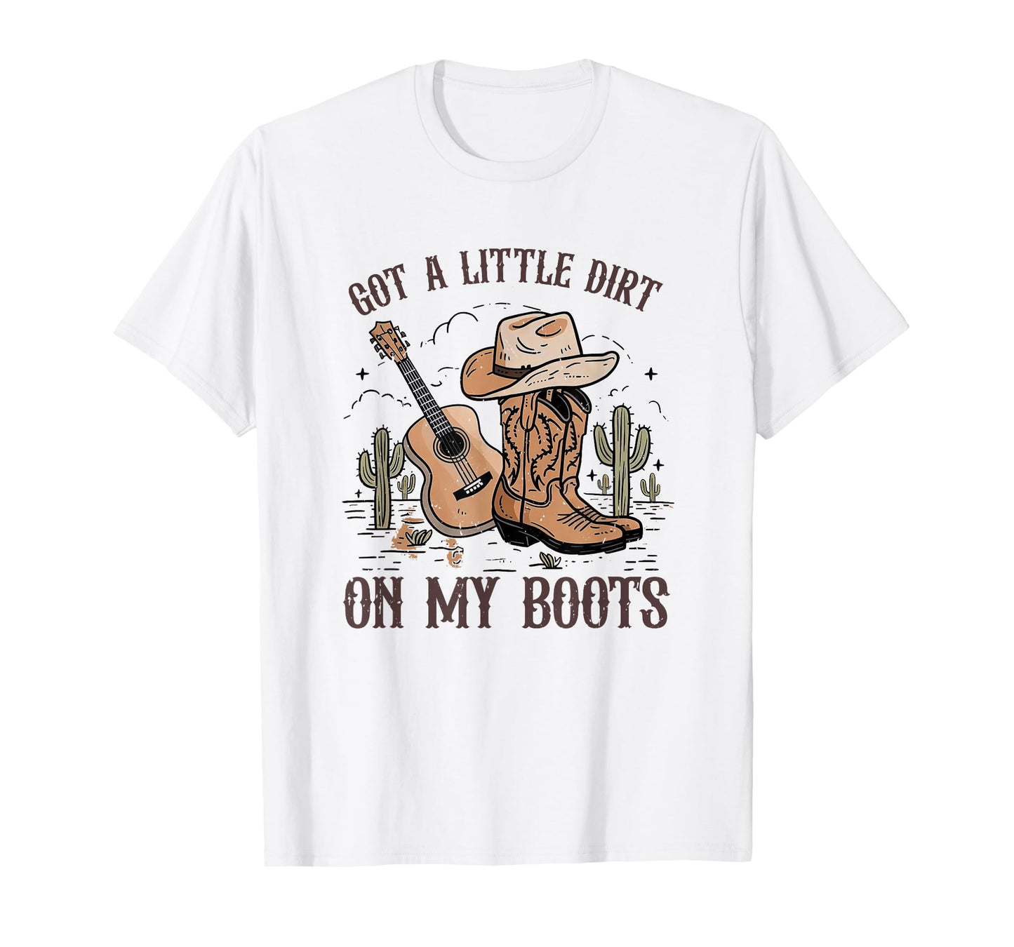 Got A Little Dirt On My Boots Cowgirl Hat Western Country T-Shirt