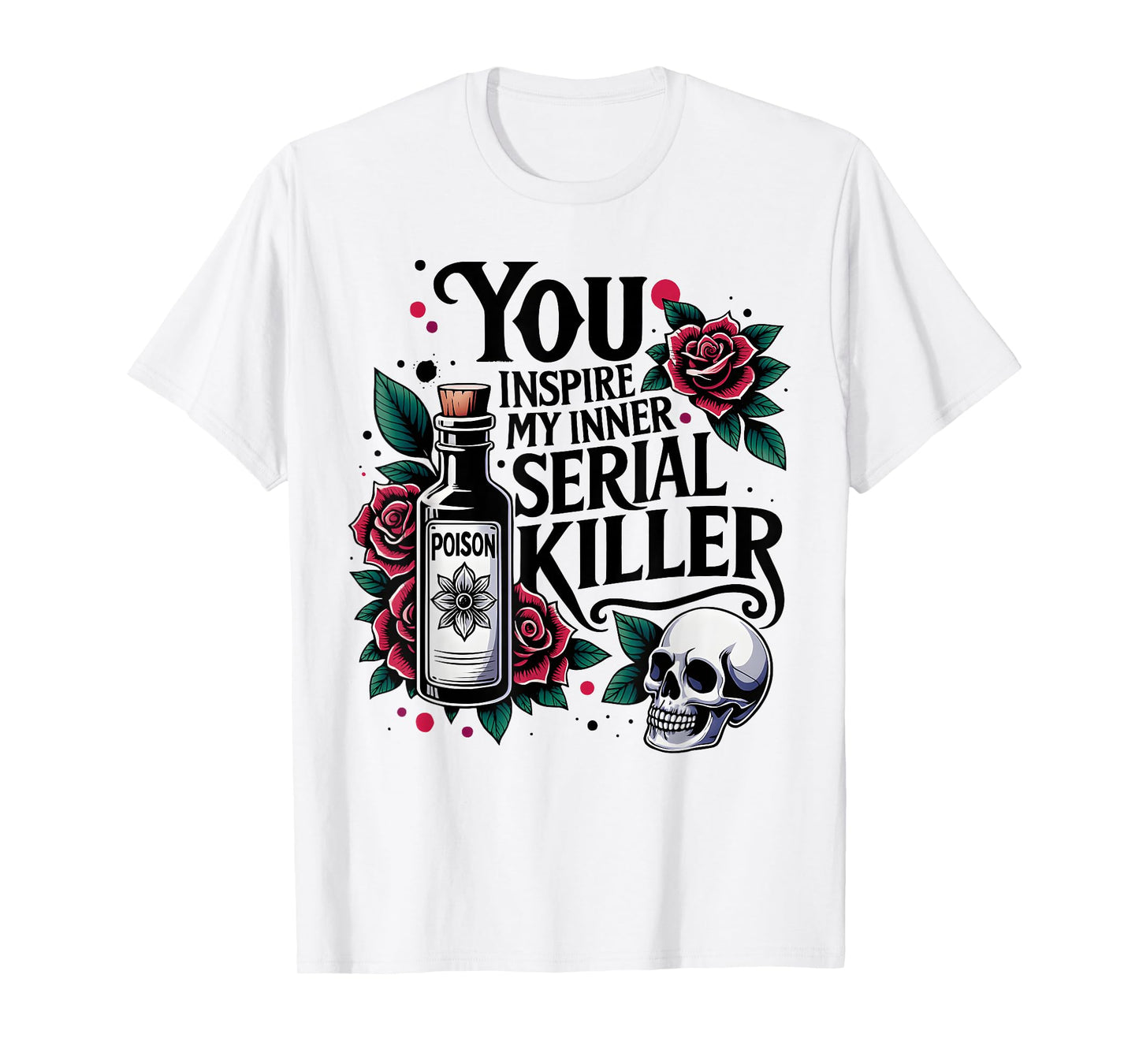 Spooky Season - You Inspire My Inner Serial Killer T-Shirt